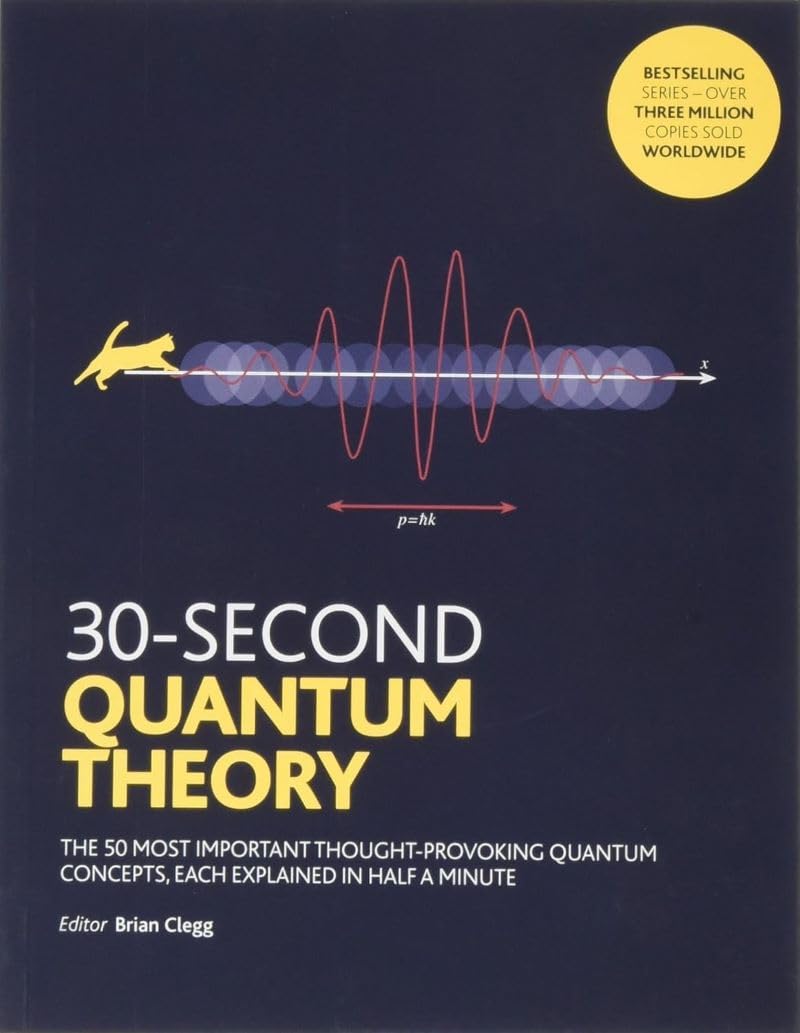 30-Second Quantum Theory: The 50 most thought-provoking quantum concepts, each explained in half a minute Mathematics