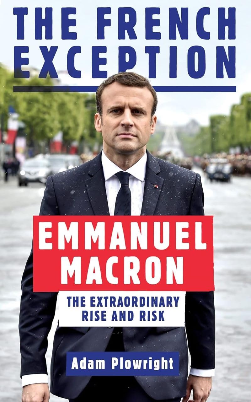 The French Exception: Emmanuel Macron – The Extraordinary Rise and Risk book