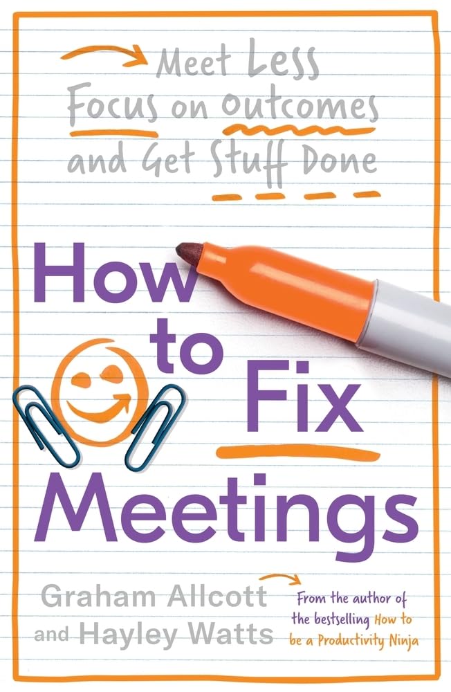 How to Fix Meetings: Meet Less, Focus on Outcomes and Get Stuff Done (Productivity Ninja) Law