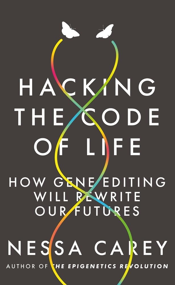Hacking the Code of Life: How Gene Editing Will Rewrite Our Futures (Hot Science) Medicine