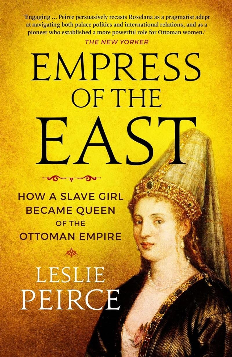 Empress of the East: How a Slave Girl Became Queen of the Ottoman Empire Social Sciences