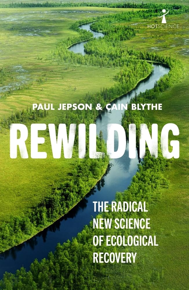 Rewilding: The Radical New Science of Ecological Recovery (Hot Science, Band 14) Mathematics