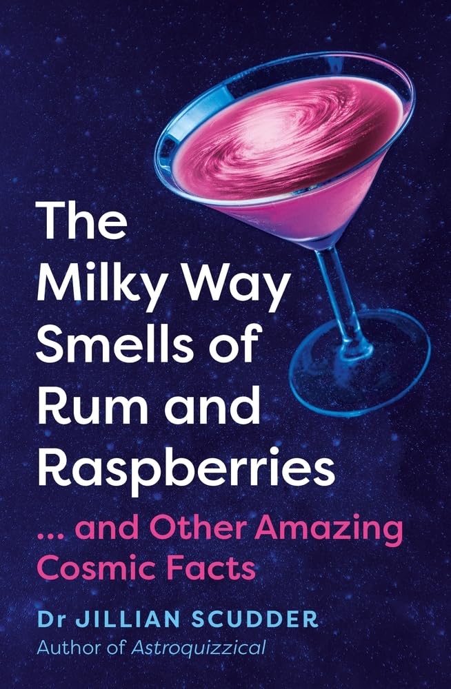 The Milky Way Smells of Rum and Raspberries: ...And Other Amazing Cosmic Facts book