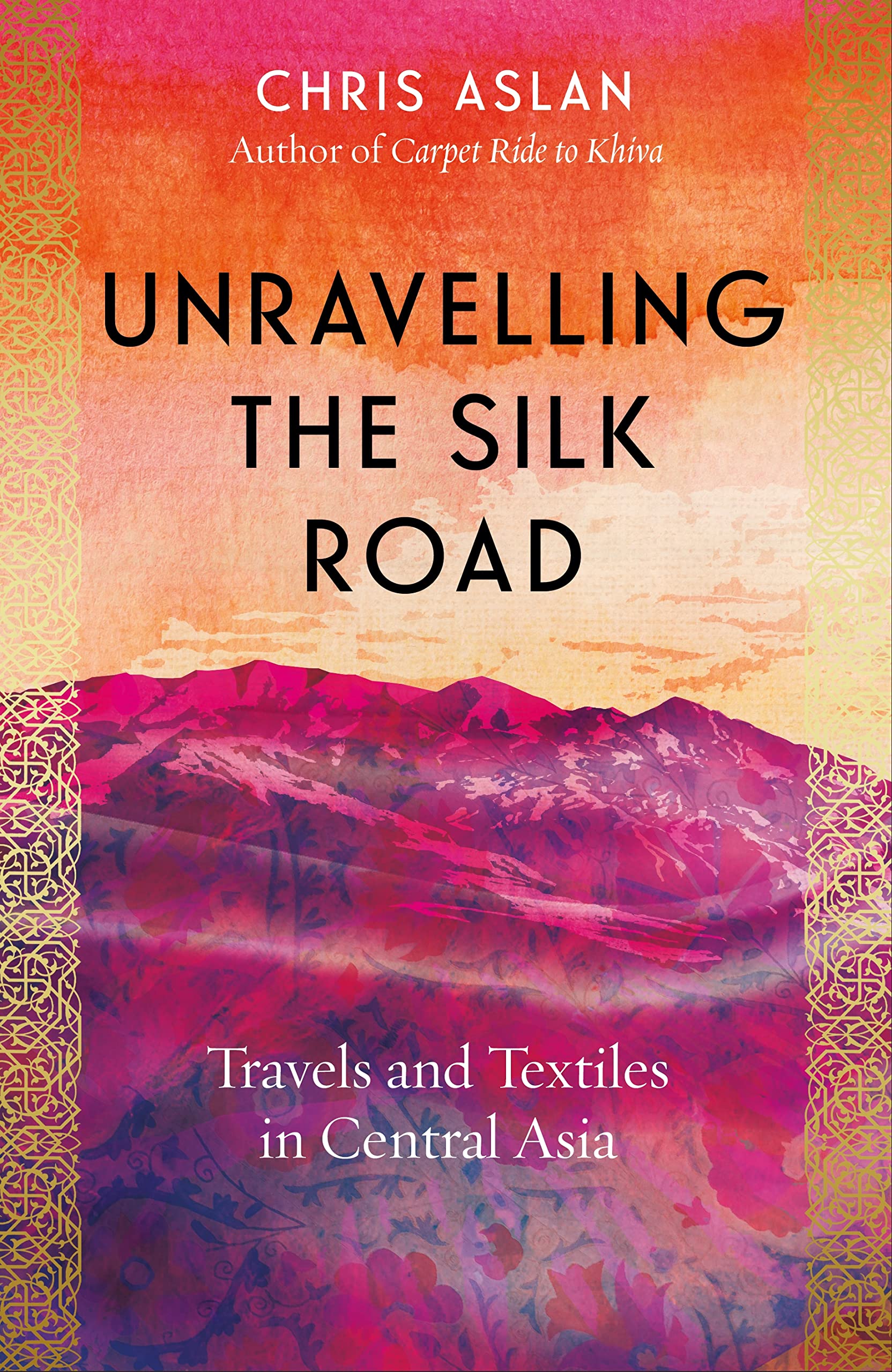 Unravelling the Silk Road: Travels and Textiles in Central Asia Social Sciences