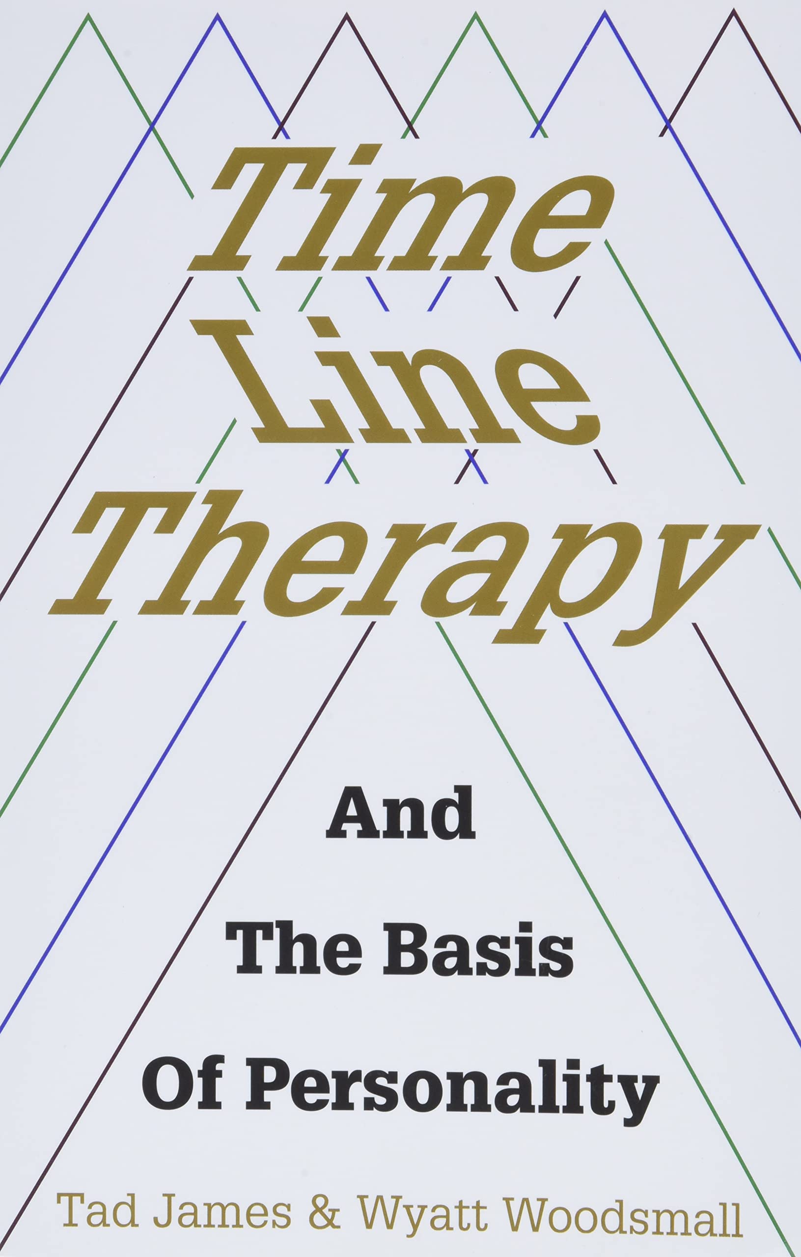 Time Line Therapy and the Basis of Personality (Pedagogy for a Changing World) Psychology