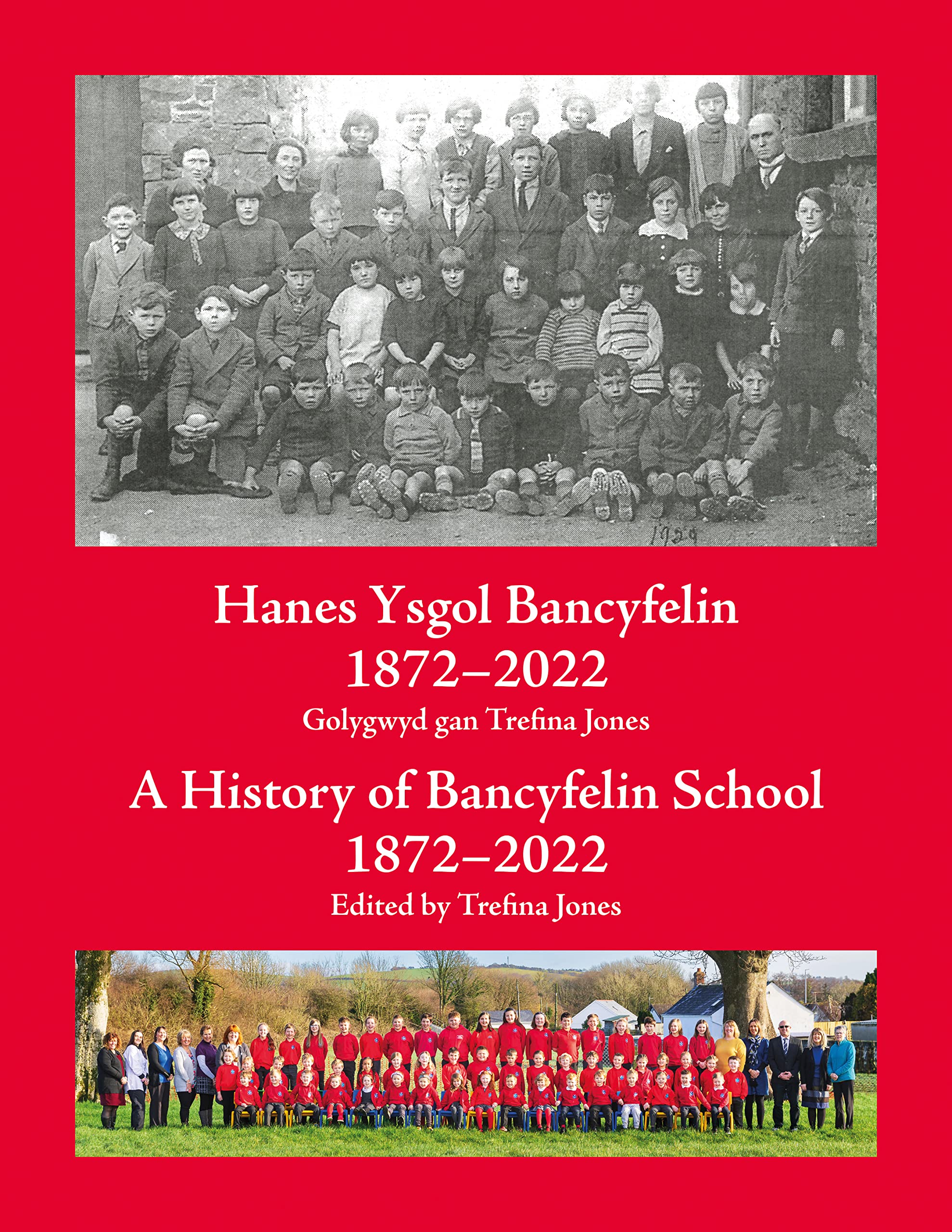 Hanes Ysgol Bancyfelin 1872-2022 a History of Bancyfelin School 1872-2022 Education & Training