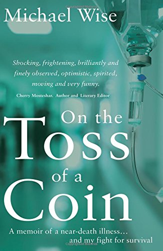 On the Toss of a Coin: 'A memoir of a near-death illness... and my fight for survival' Medicine