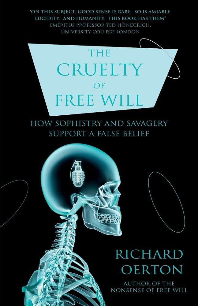 The Cruelty of Free Will: How Sophistry and Savagery Support a False Belief Philosophy