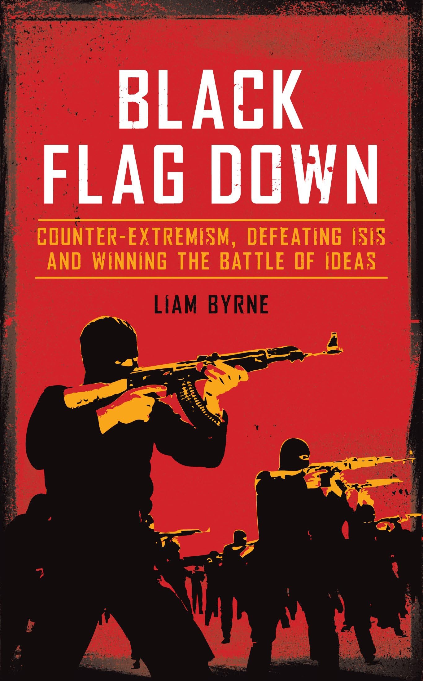 Black Flag Down: Counter-Extremism, Defeating Daesh and Winning the Battle of Ideas Religion & Esotericism