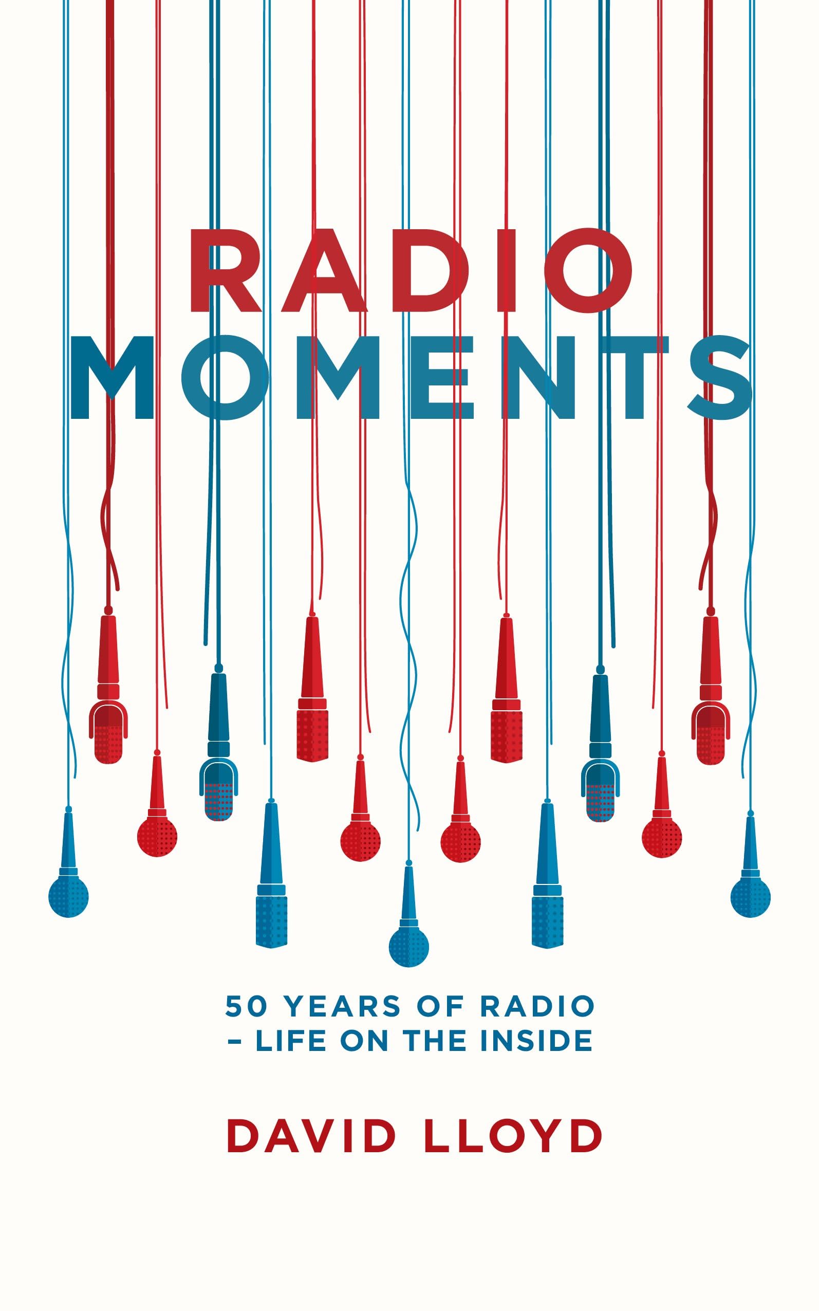 Radio Moments: 50 Years of Radio - Life on the Inside Media & Communication