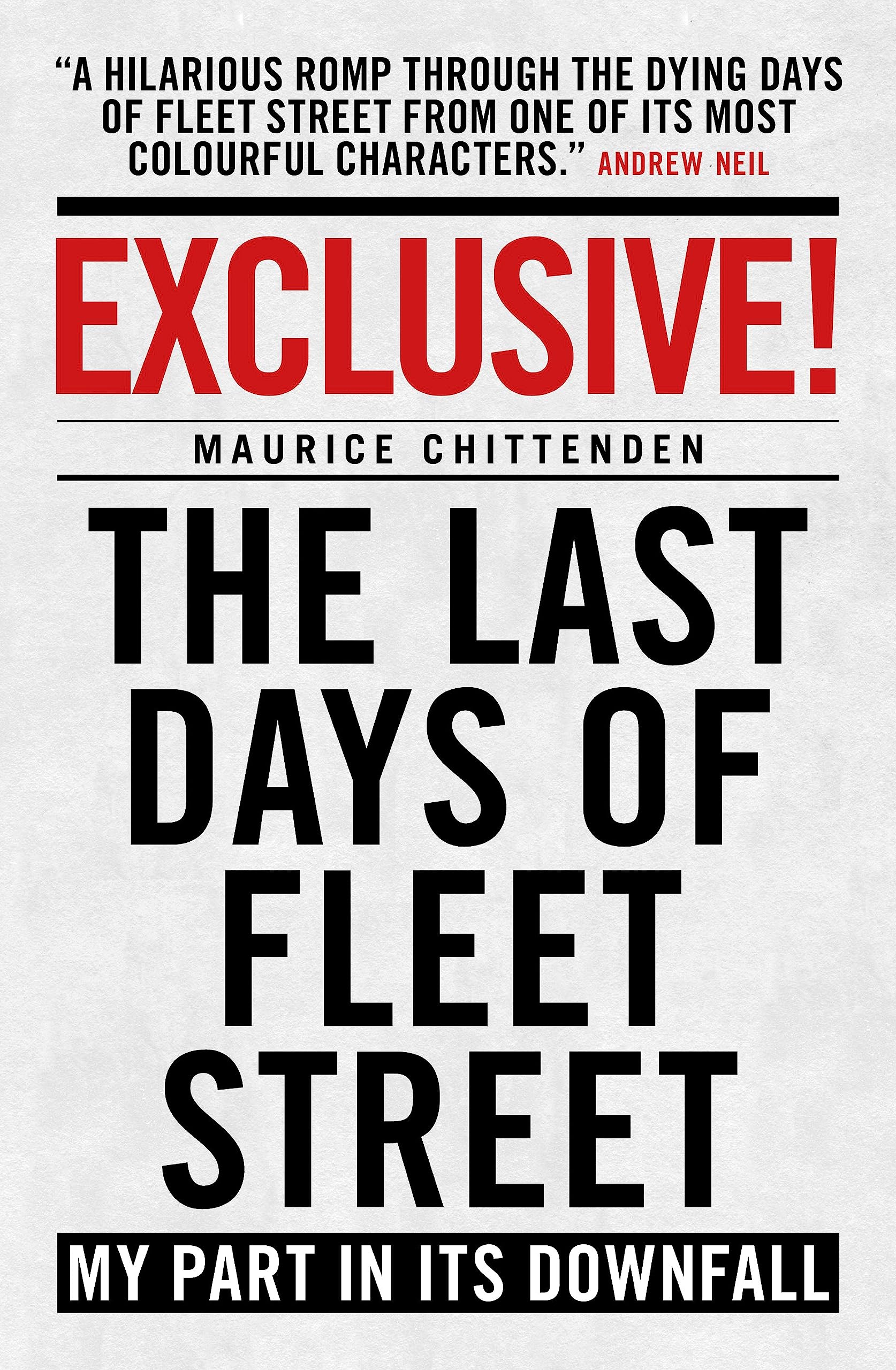 Exclusive!: The Last Days of Fleet Street - My Part in its Downfall Media & Communication