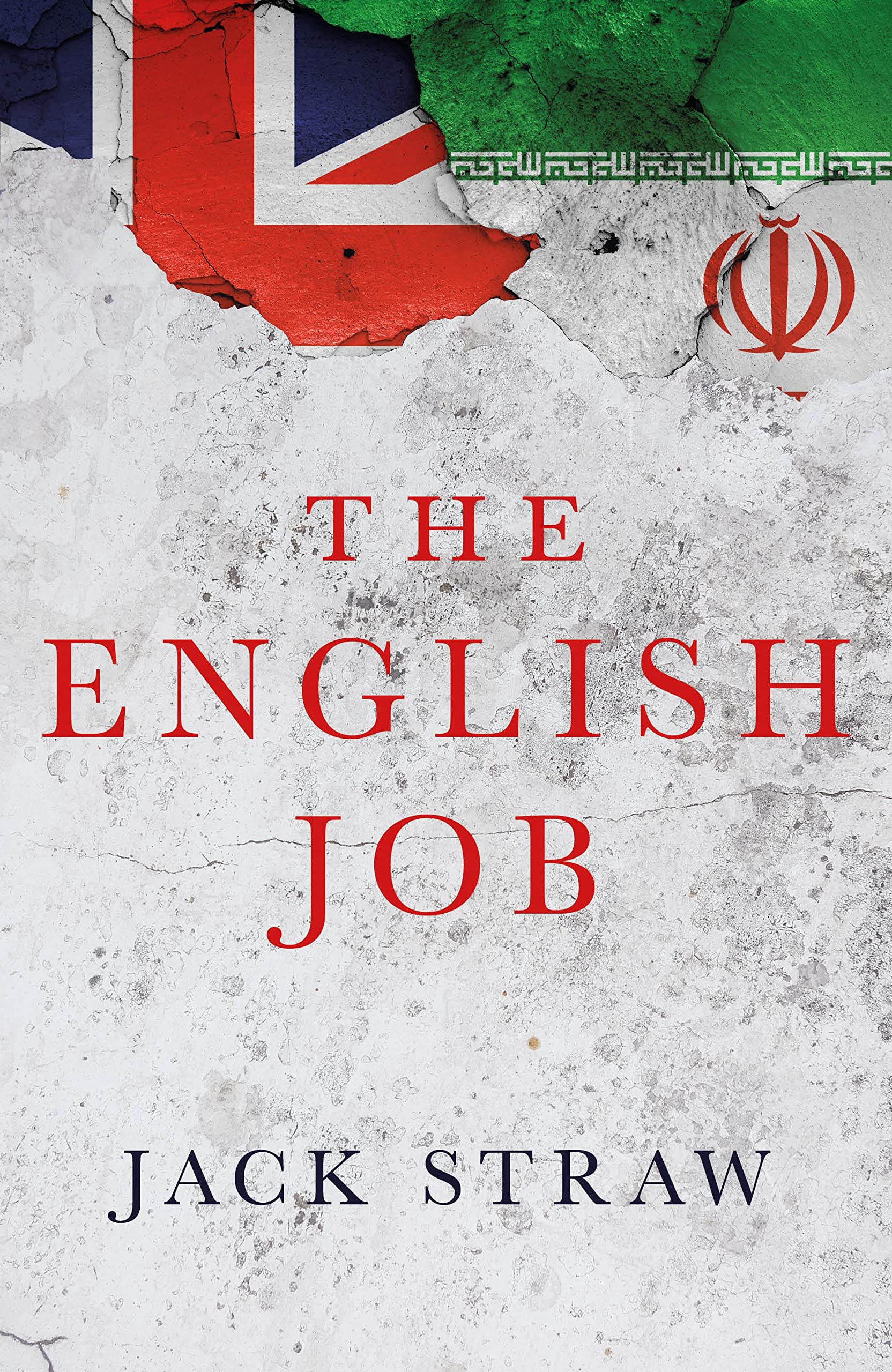 The English Job: Understanding Iran and Why It Distrusts Britain Politics & History