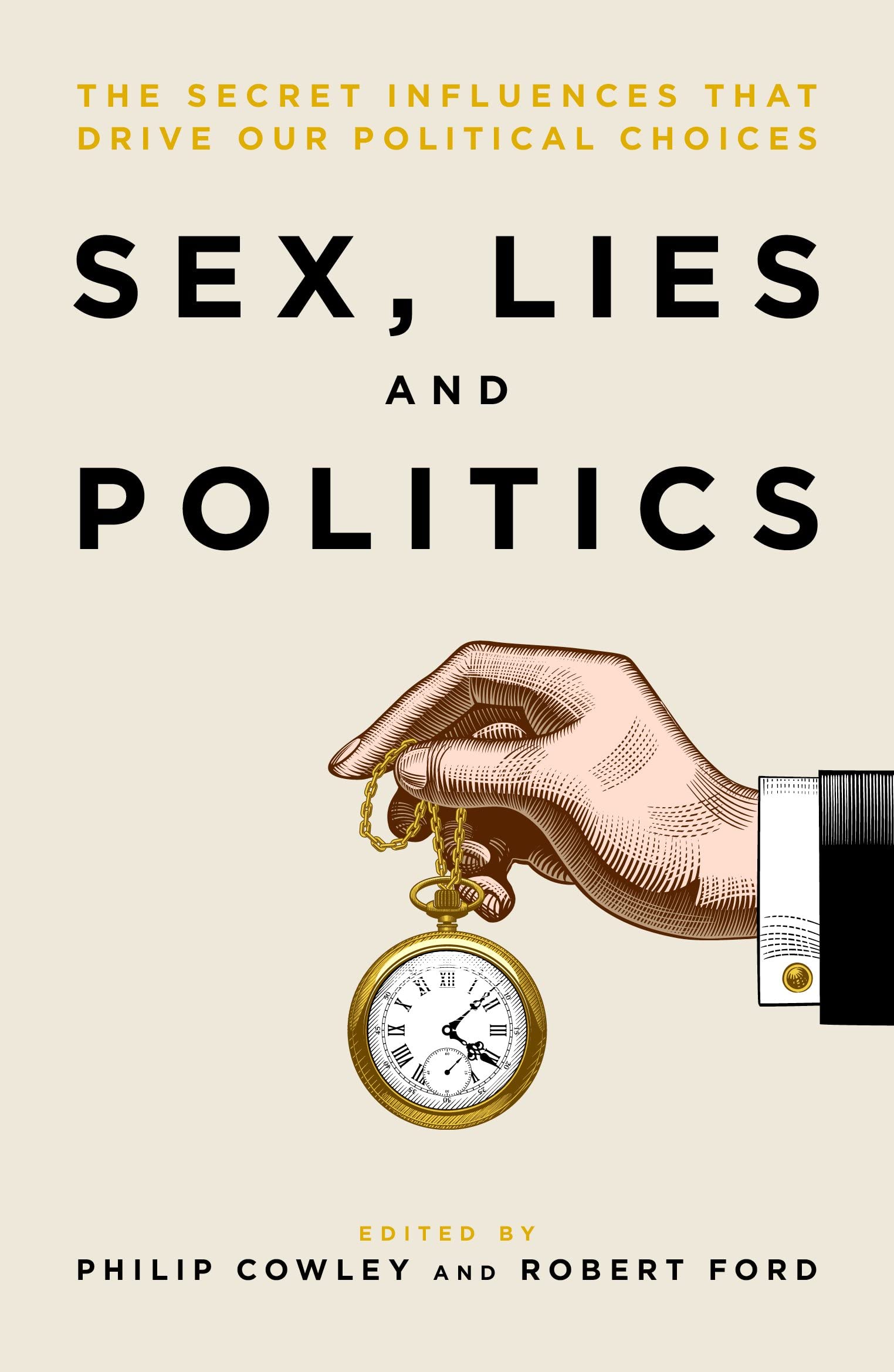 Sex, Lies and Politics: The Secret Influences that Drive our Political Choices Law
