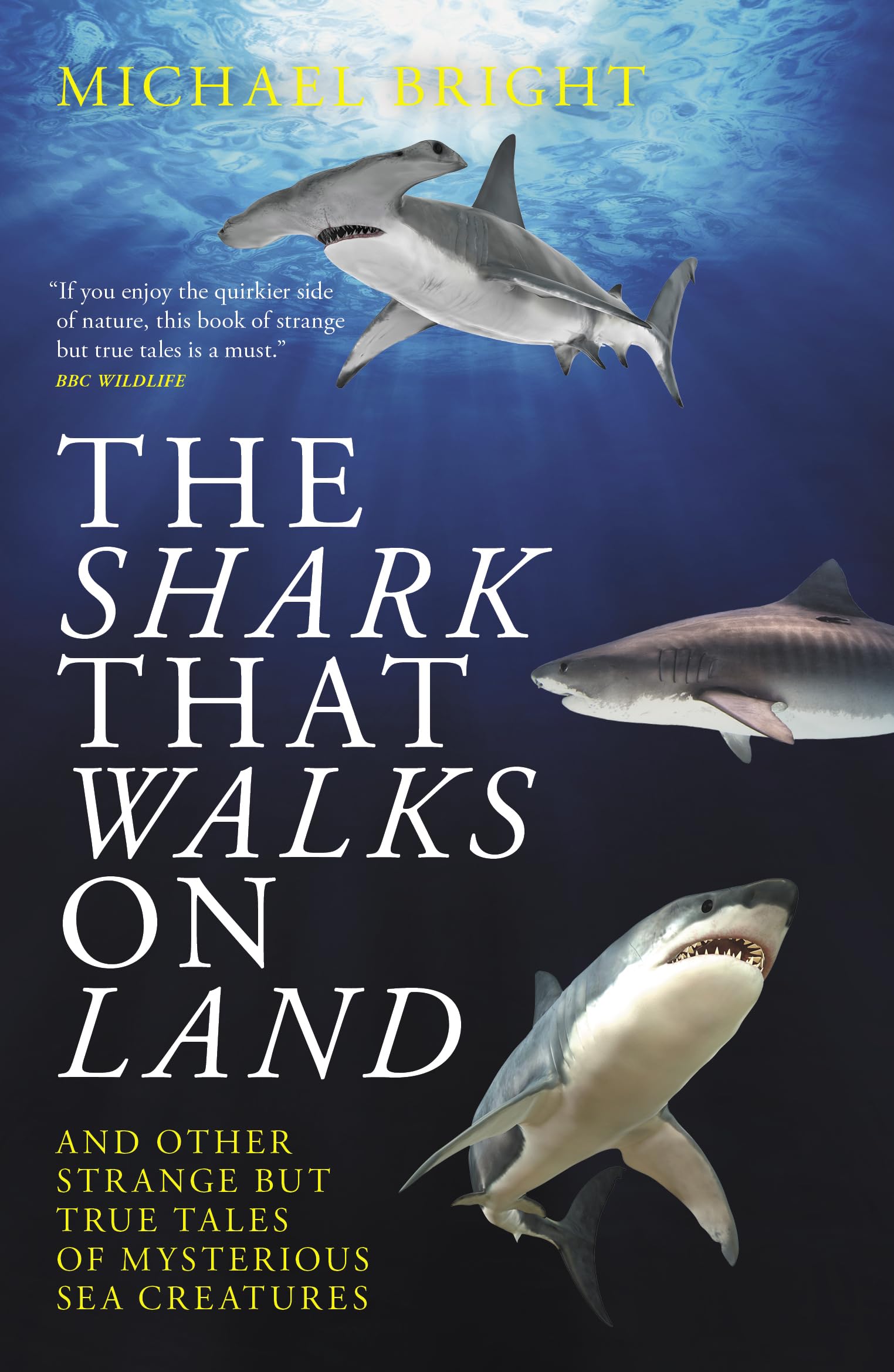 The Shark That Walks on Land: And Other Strange but True Tales of Mysterious Sea Creatures Geology & Geography