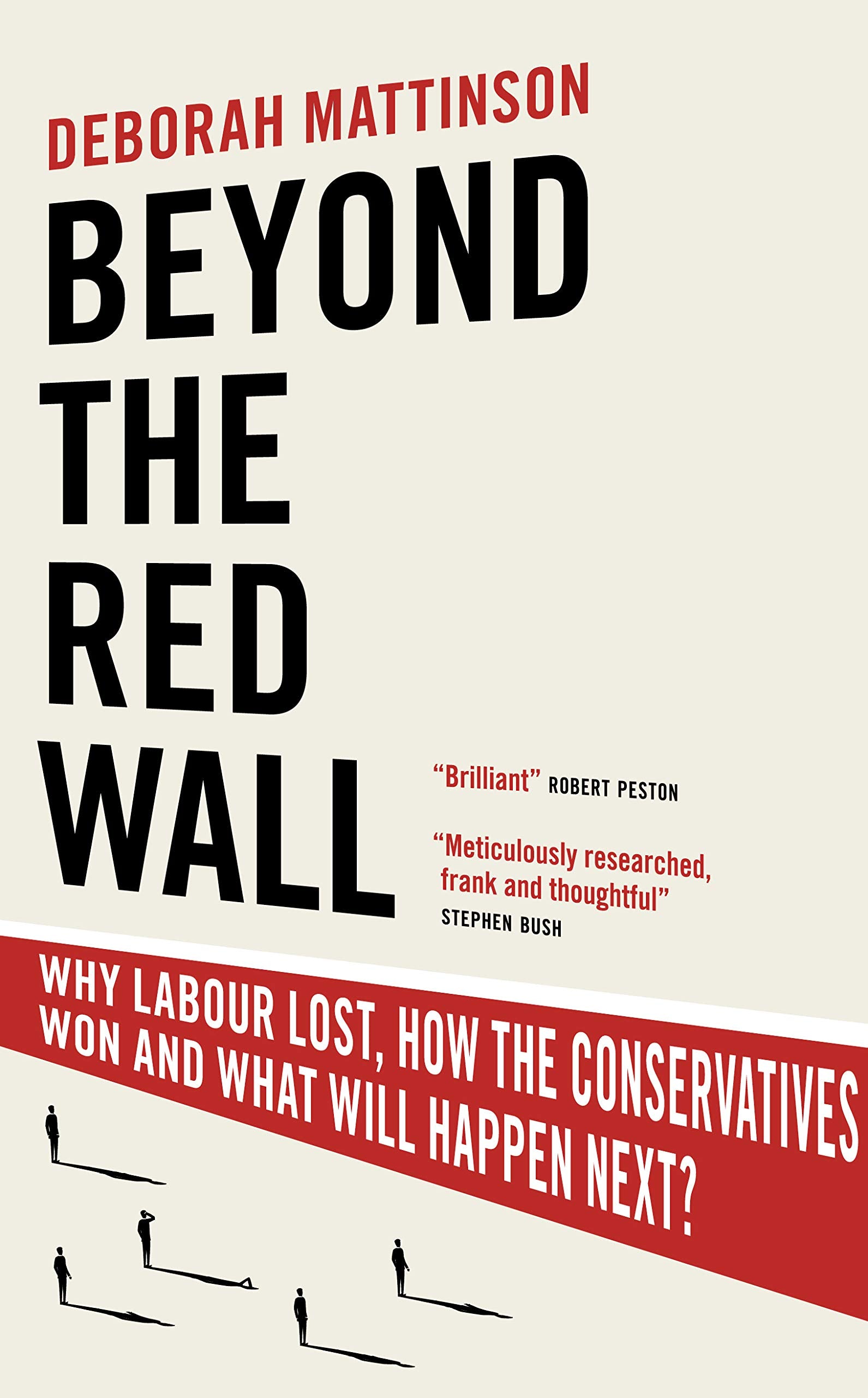 Beyond the Red Wall: Why Labour Lost, How the Conservatives Won and What Will Happen Next? book