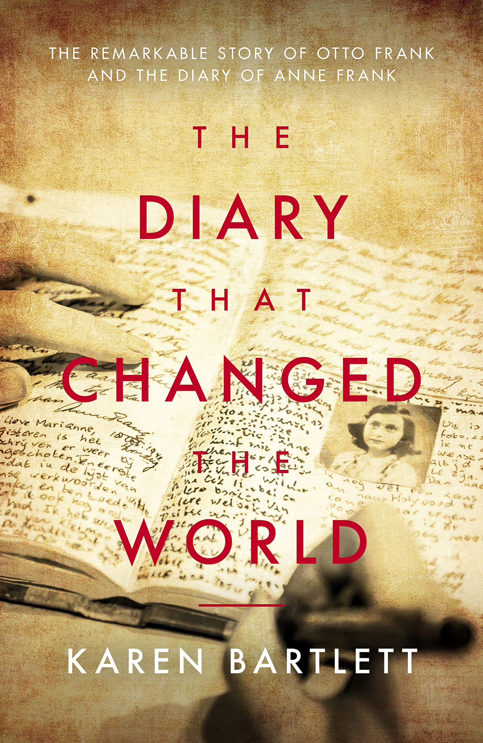The Diary That Changed the World: The Remarkable Story of Otto Frank and the Diary of Anne Frank Art & Literature