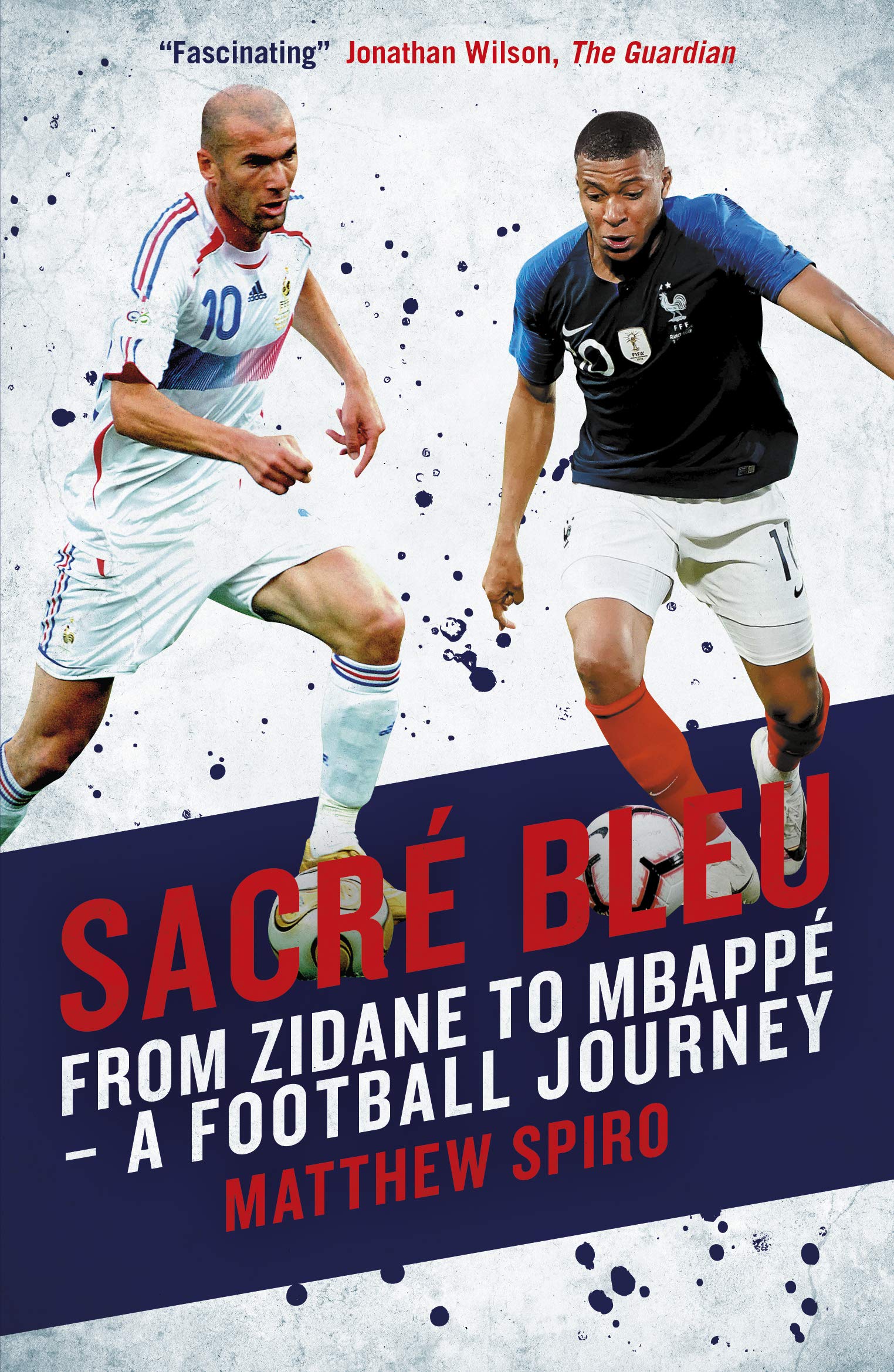 Sacre Bleu: From Zidane to Mbappe - A football journey Sports