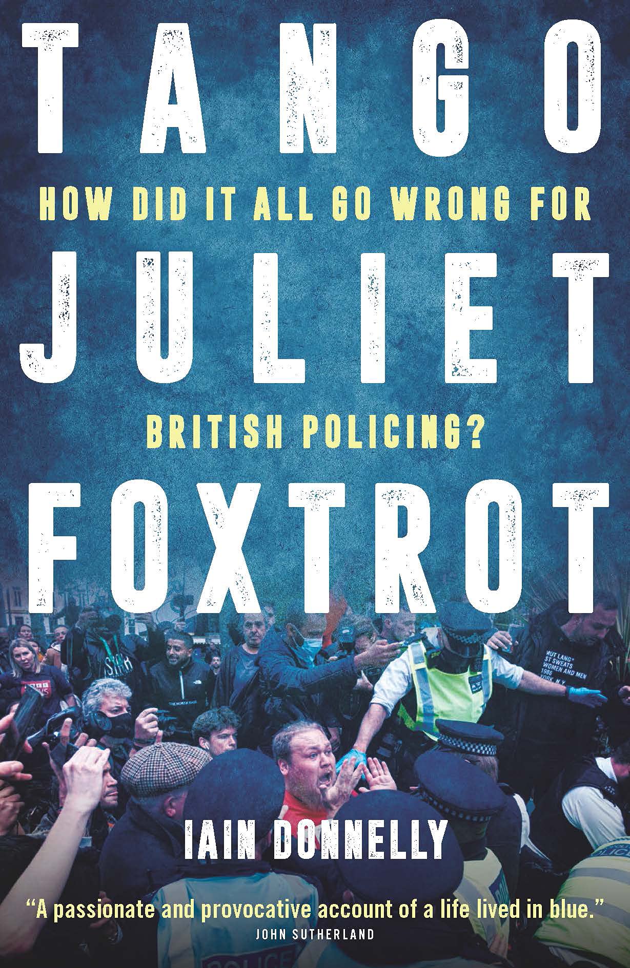 Tango Juliet Foxtrot: How did it all go wrong for British policing? Social Sciences