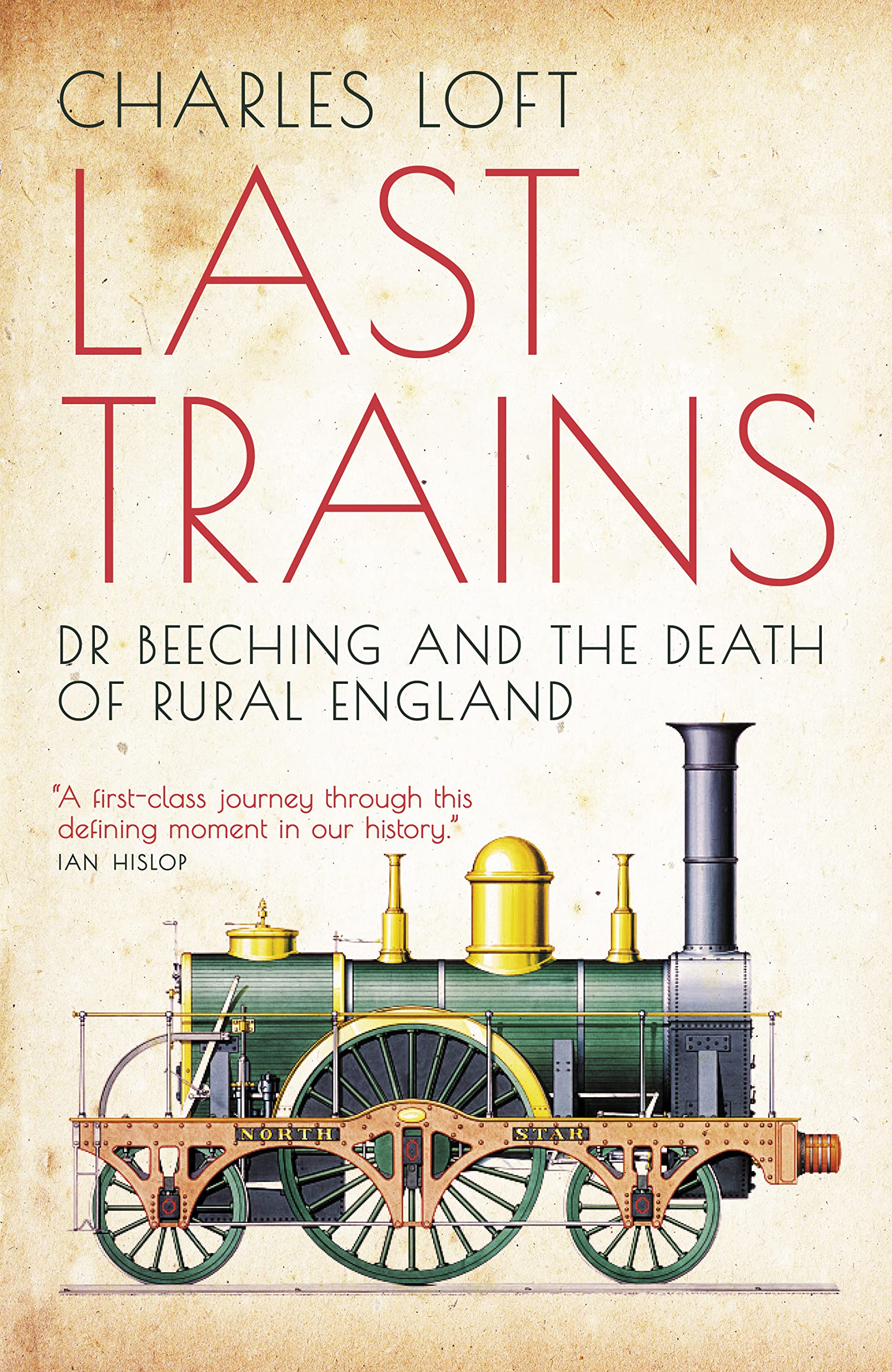 Last Trains: Dr Beeching and the Death of Rural England Politics & History