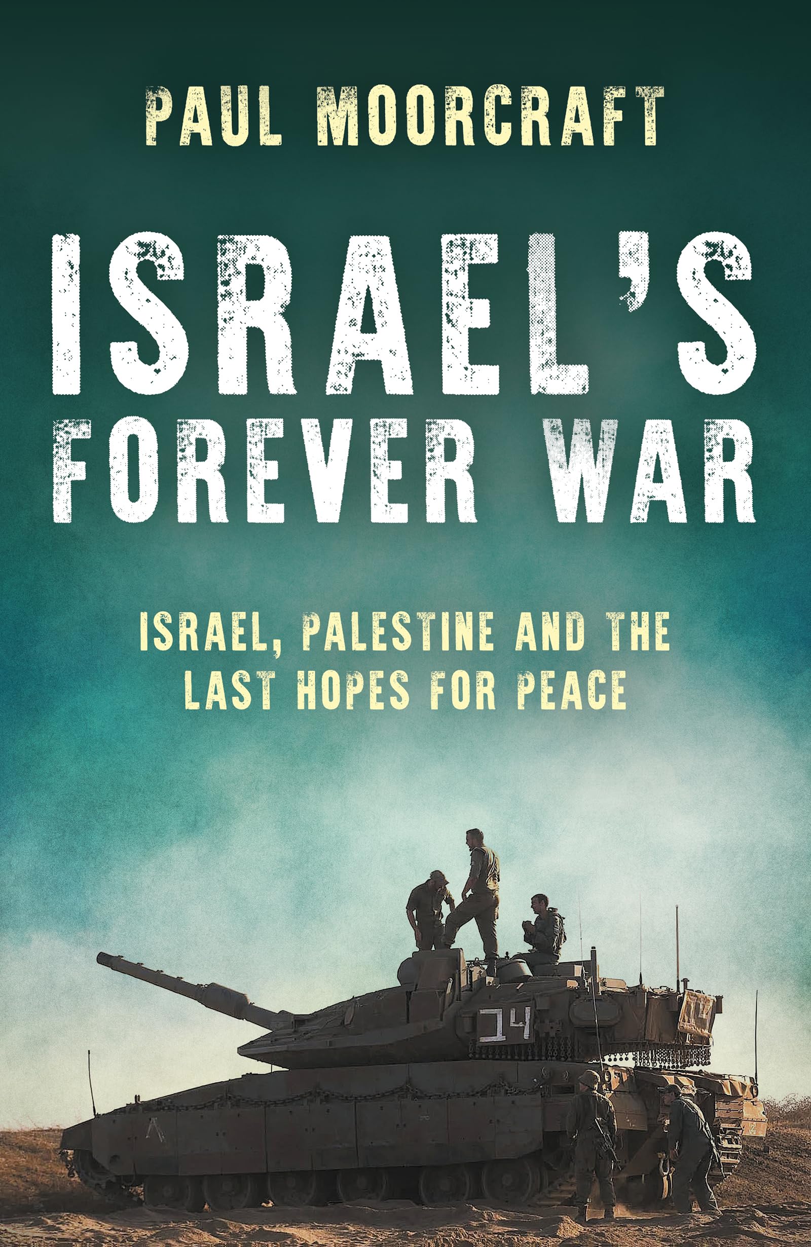 Israel's Forever War: Israel, Palestine and the Last Hopes for Peace Memories
