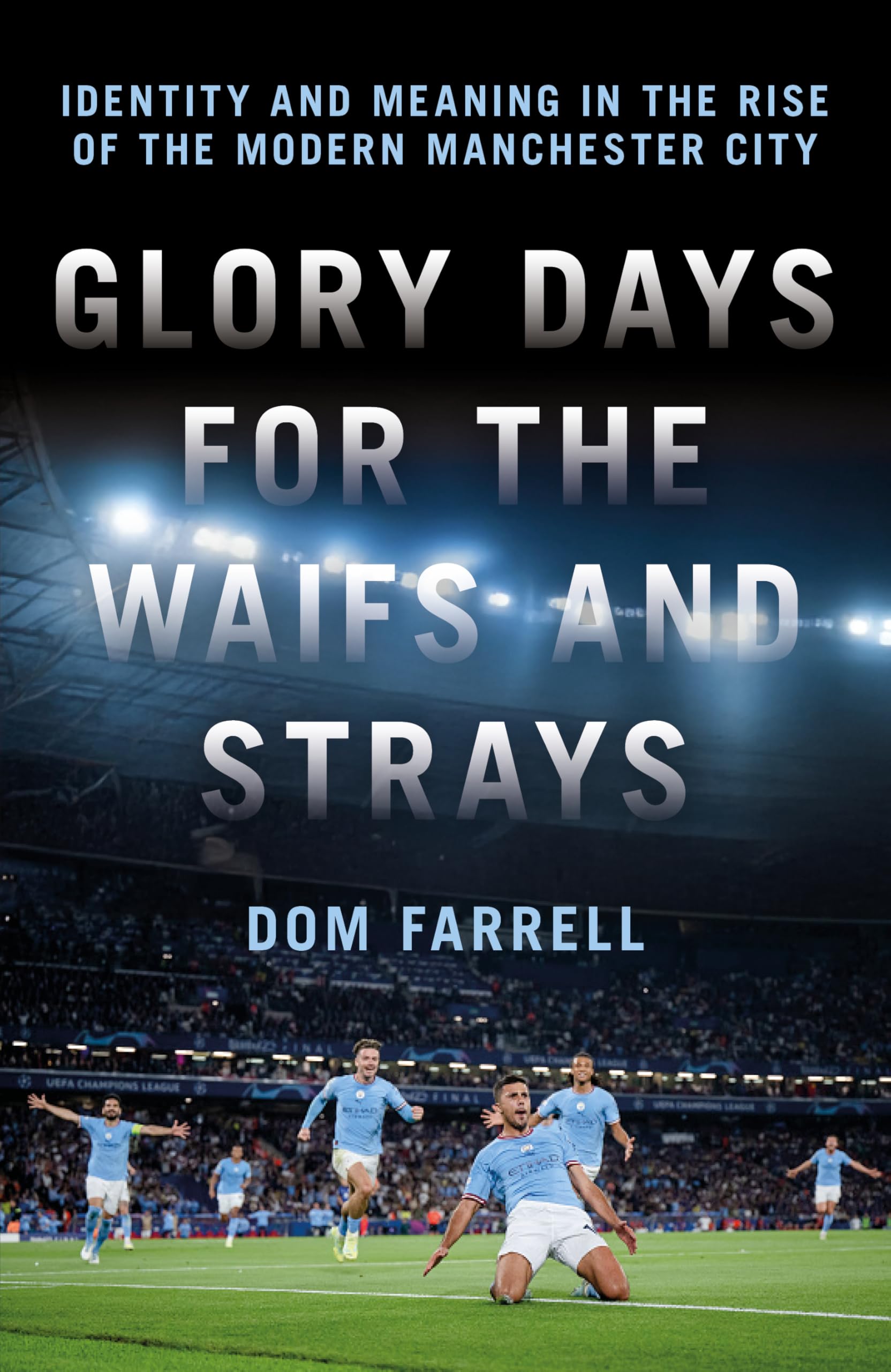 Glory Days for the Waifs and the Strays: Identity and Meaning in the Rise of the Modern Manchester City Sports Books