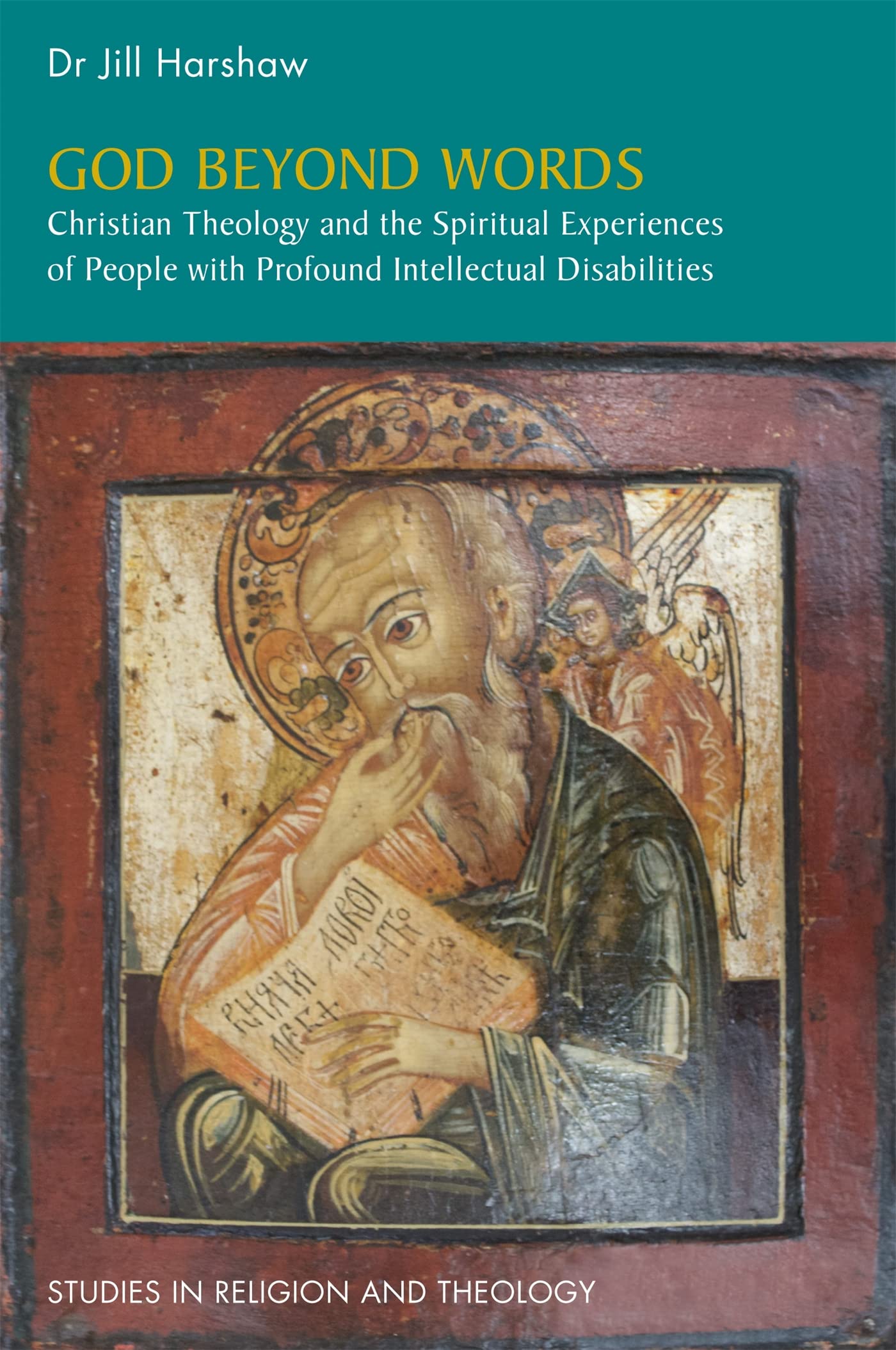 God Beyond Words: Christian Theology and the Spiritual Experiences of People with Profound Intellectual Disabilities (Studies in Religion and Theology) Social Sciences