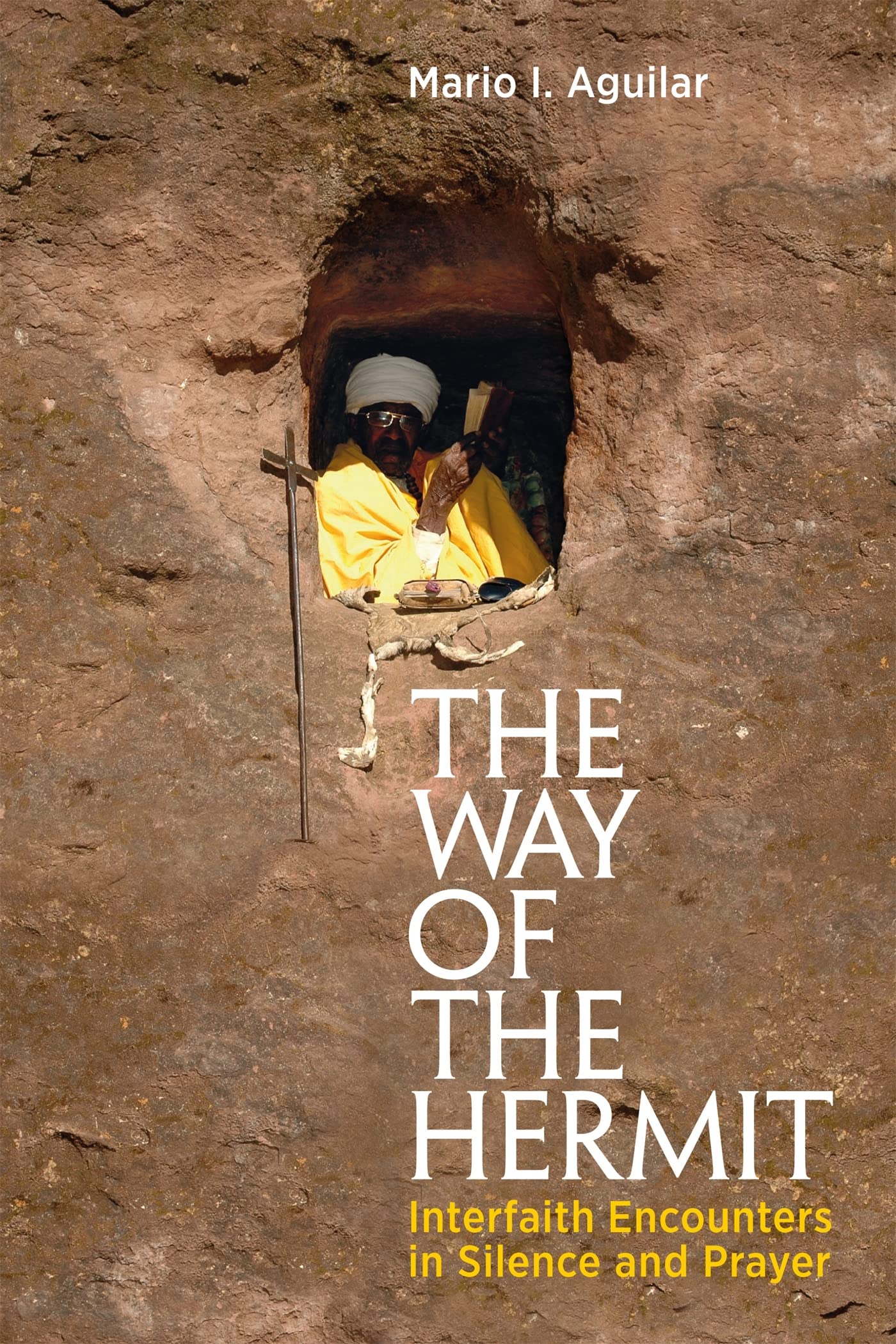 The Way of the Hermit: Interfaith Encounters in Silence and Prayer Religion & Esotericism