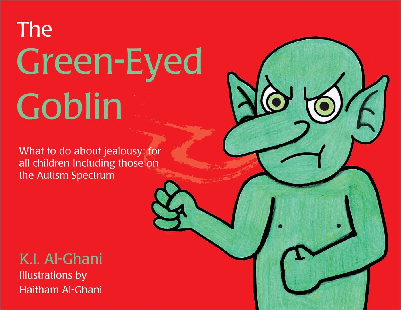 The Green-Eyed Goblin: What to Do About Jealousy - for All Children Including Those on the Autism Spectrum (K.I. Al-Ghani Children's Colour Story Books) Education & Training