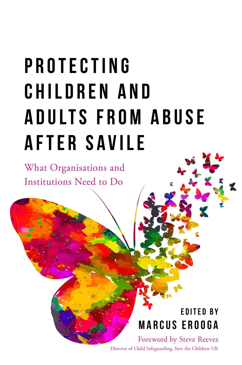 Protecting Children and Adults from Abuse After Savile: What Organisations and Institutions Need to Do Law