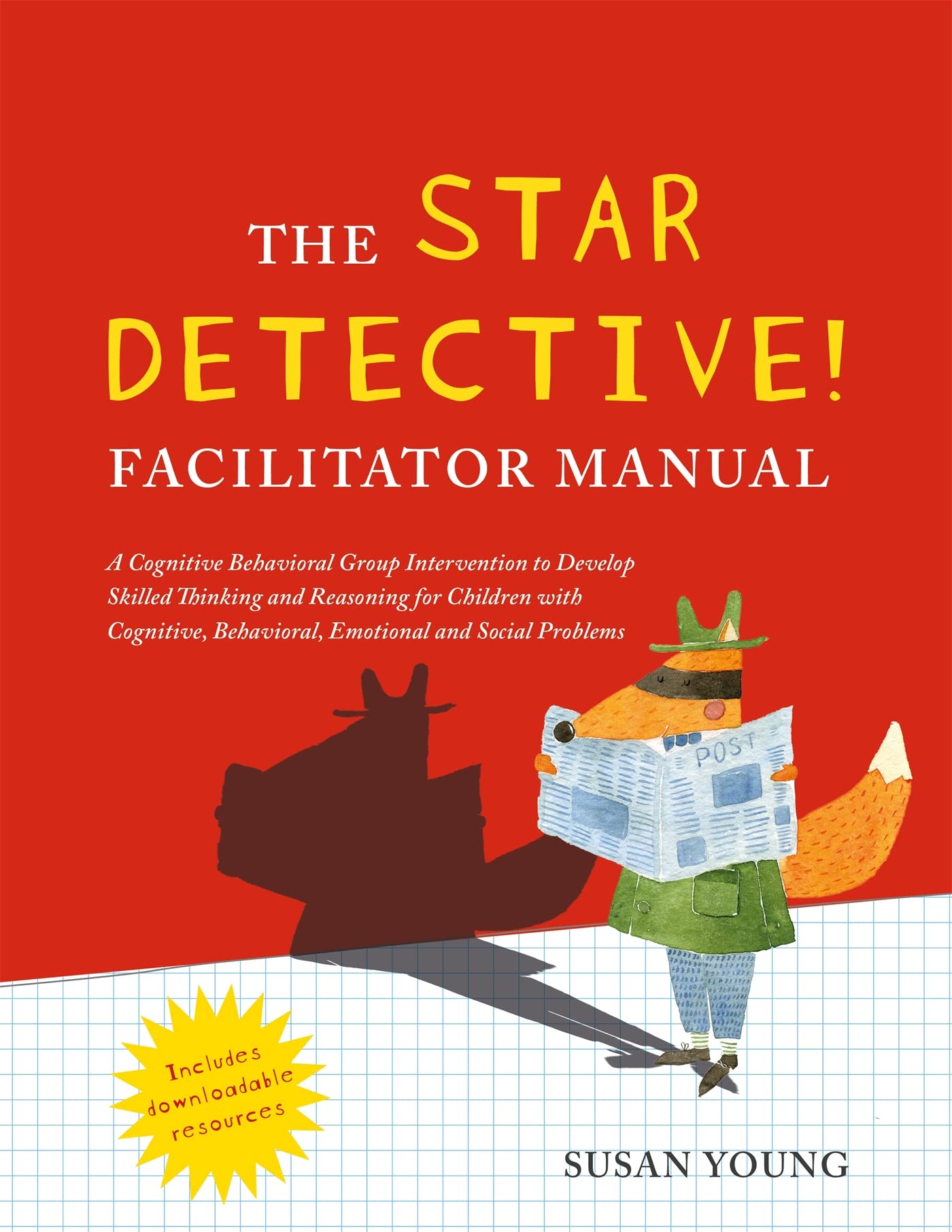 The STAR Detective Facilitator Manual: A Cognitive Behavioral Group Intervention to Develop Skilled Thinking and Reasoning for Children With Cognitive, Behavioral, Emotional and Social Problems Education & Training