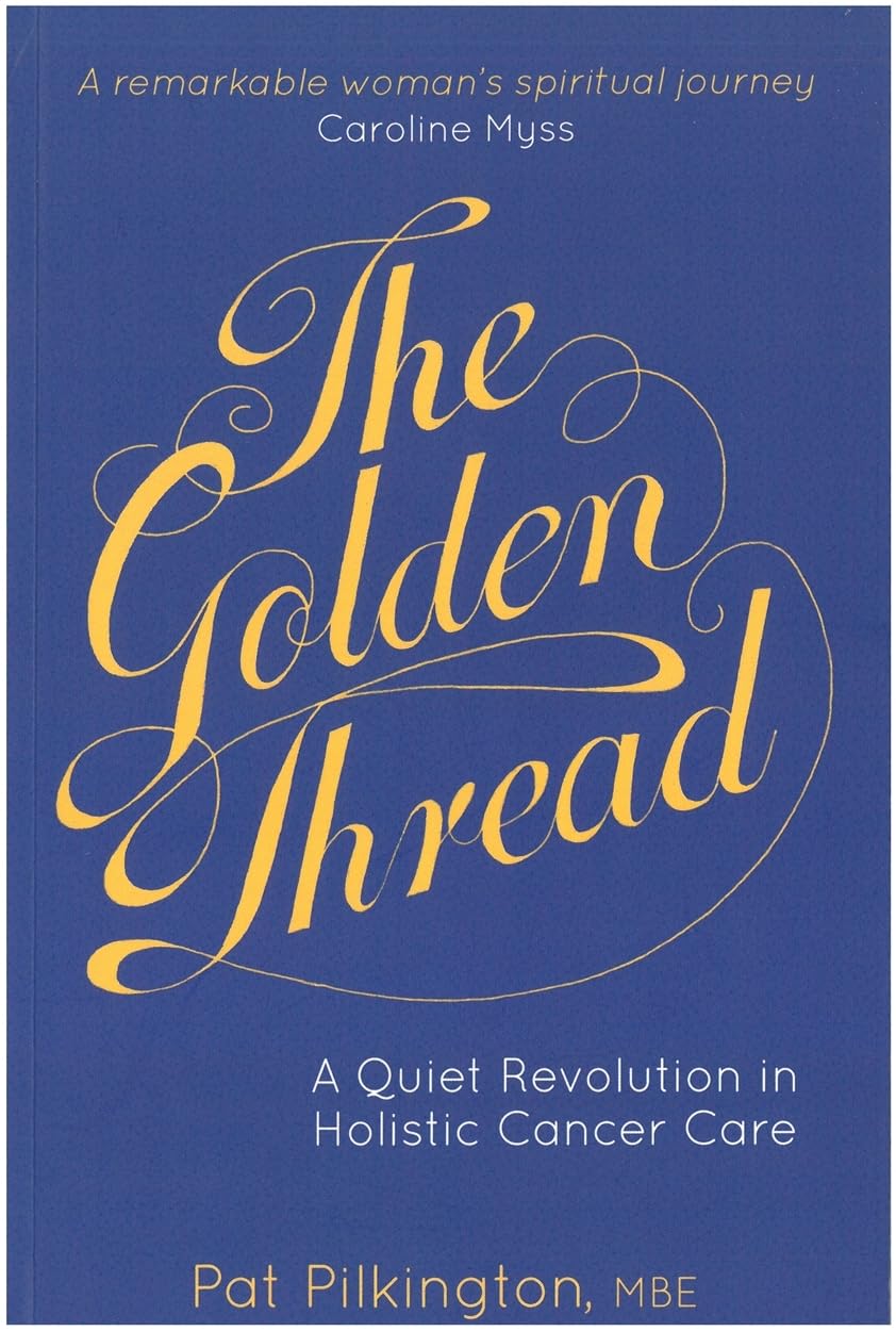 The Golden Thread: A Quiet Revolution in Holistic Cancer Care Medicine