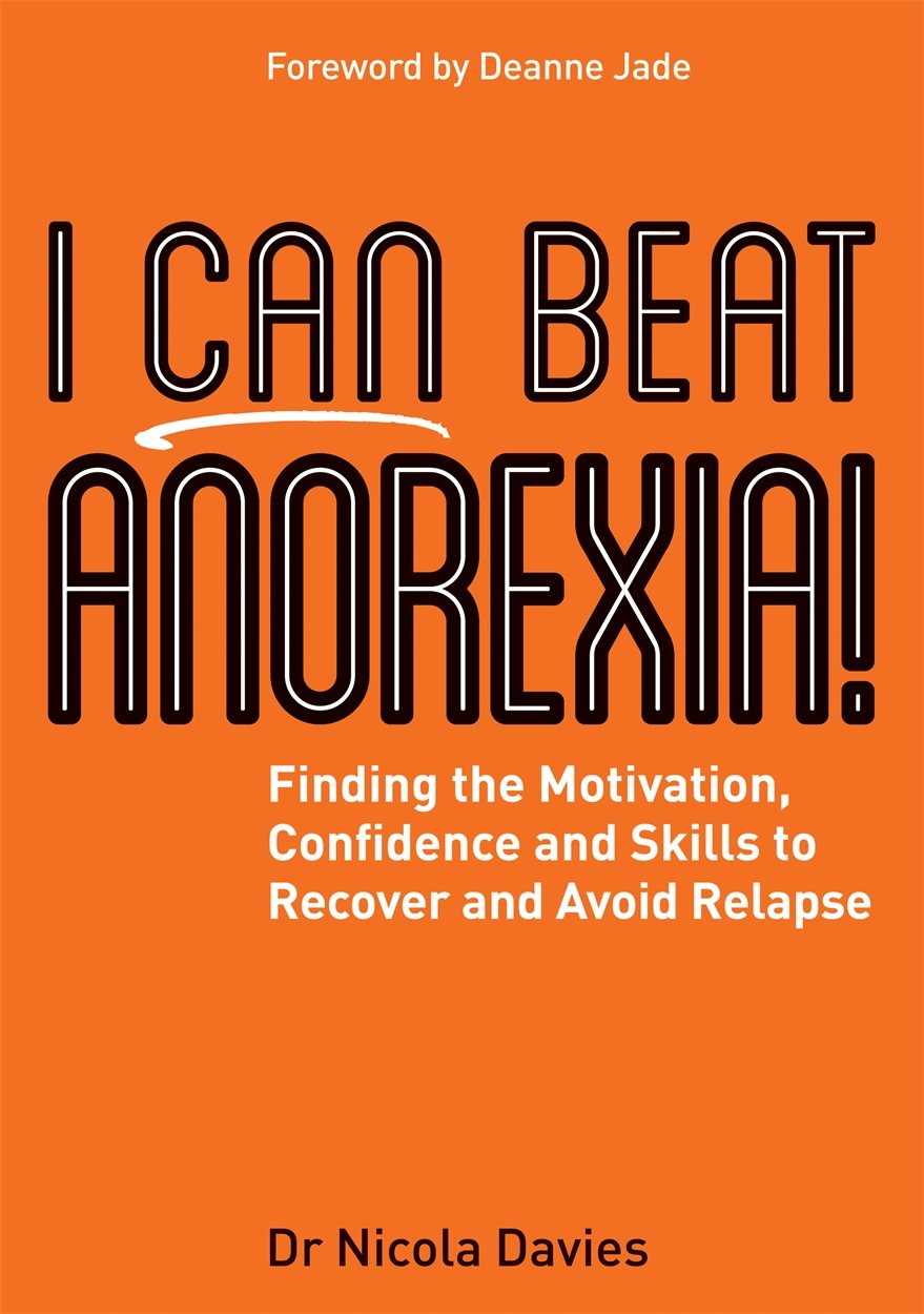 I Can Beat Anorexia!: Finding the Motivation, Confidence and Skills to Recover and Avoid Relapse Medicine
