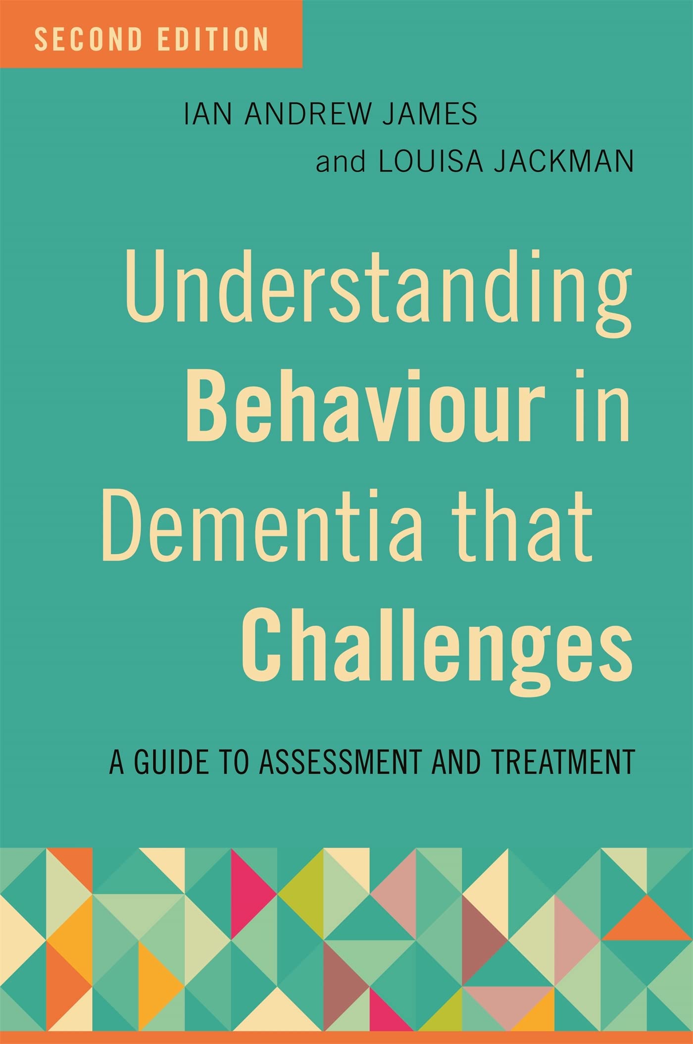 Understanding Behaviour in Dementia that Challenges, Second Edition: A Guide to Assessment and Treatment Medicine