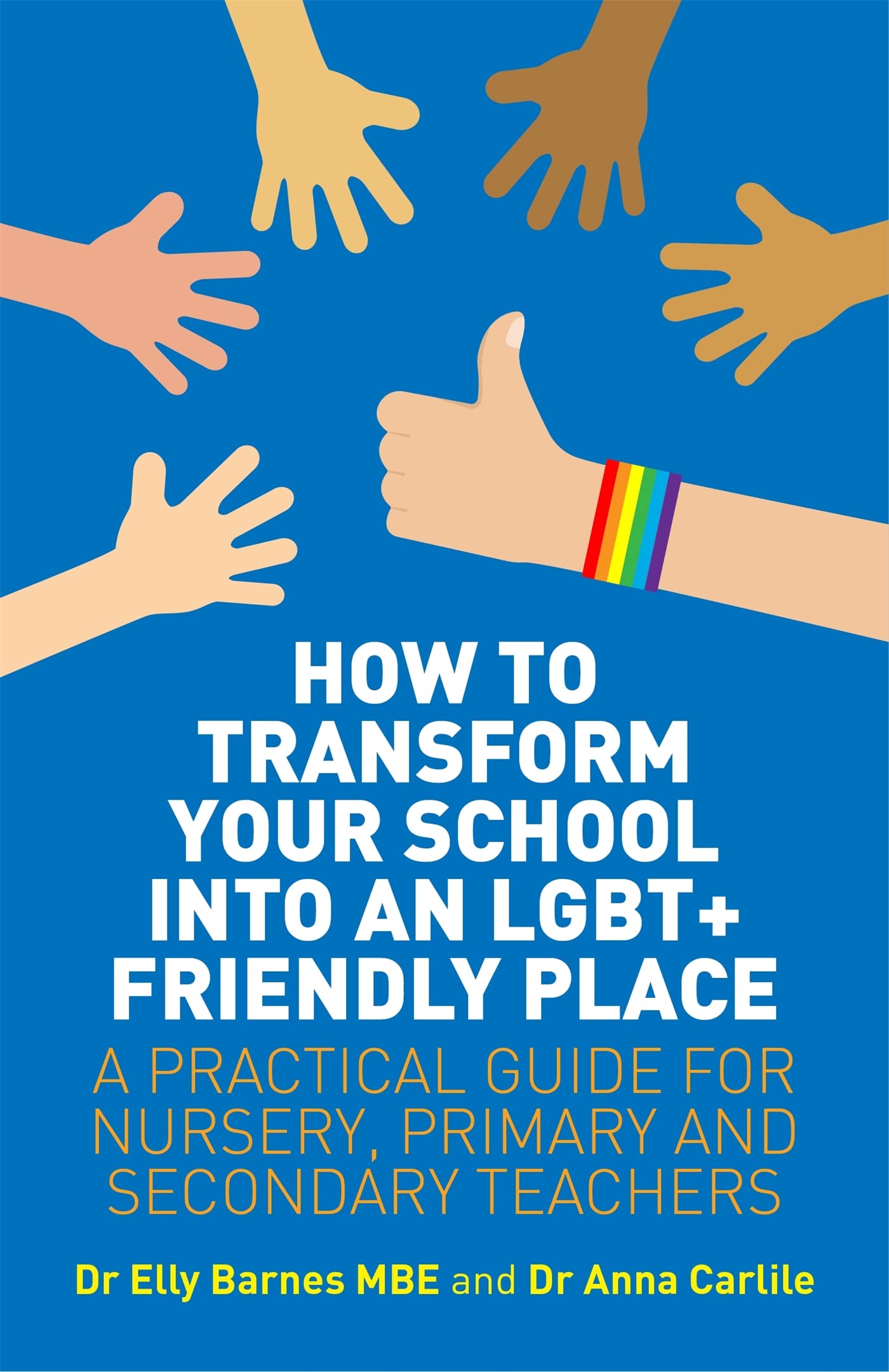 How to Transform Your School into an LGBT+ Friendly Place: A Practical Guide for Nursery, Primary and Secondary Teachers Books