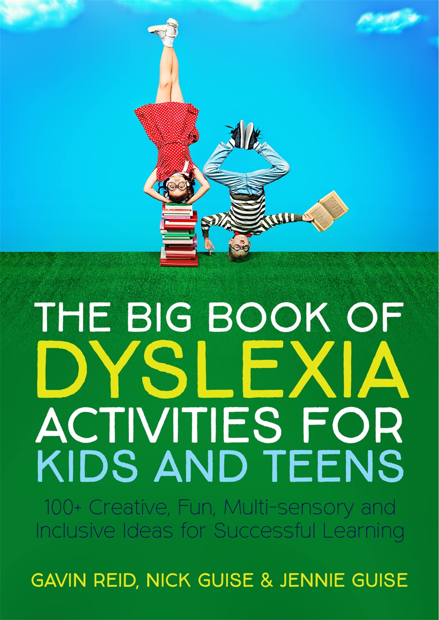 The Big Book of Dyslexia Activities for Kids and Teens: 100 Creative, Fun, Multi-sensory and Inclusive Ideas for Successful Learning Business, Finance & Career