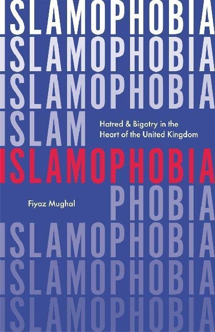 Islamophobia: Hatred & Bigotry in the Heart of the United Kingdom Law