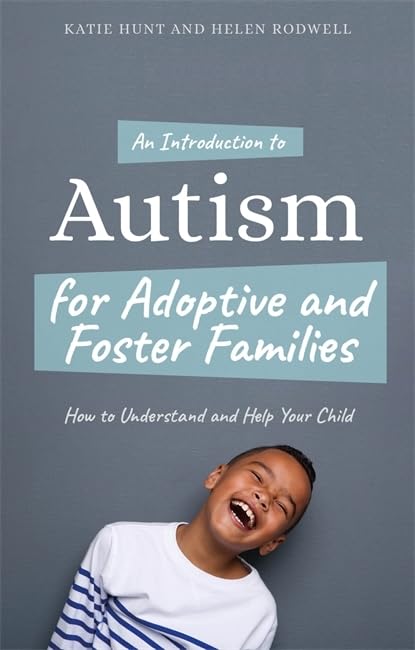 An Introduction to Autism for Adoptive and Foster Families: How to Understand and Help Your Child Medicine