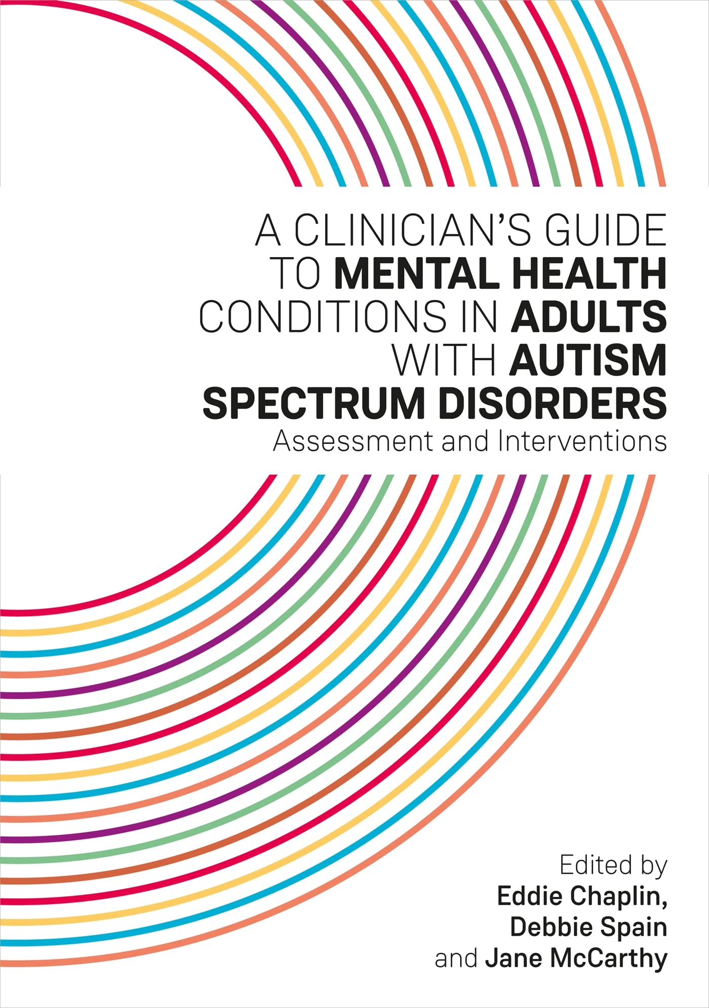 A Clinician’s Guide to Mental Health Conditions in Adults with Autism Spectrum Disorders: Assessment and Interventions Medicine