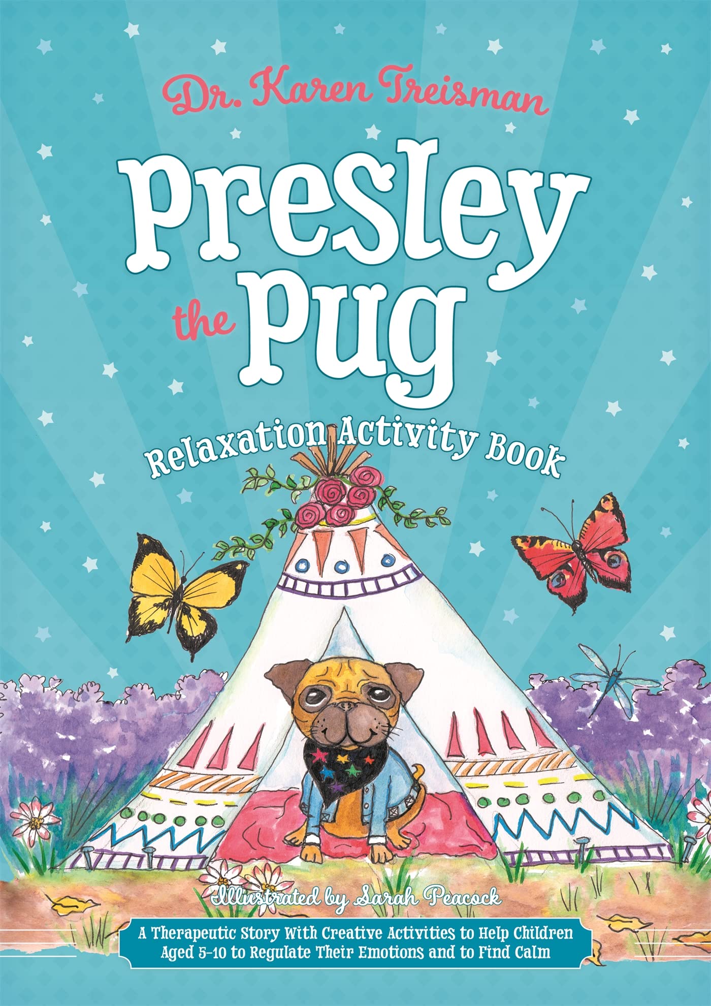 Presley the Pug Relaxation Activity Book: A Therapeutic Story With Creative Activities About Finding Calm for Children Aged 5-10 Who Worry (Therapeutic Treasures Collection) Psychology
