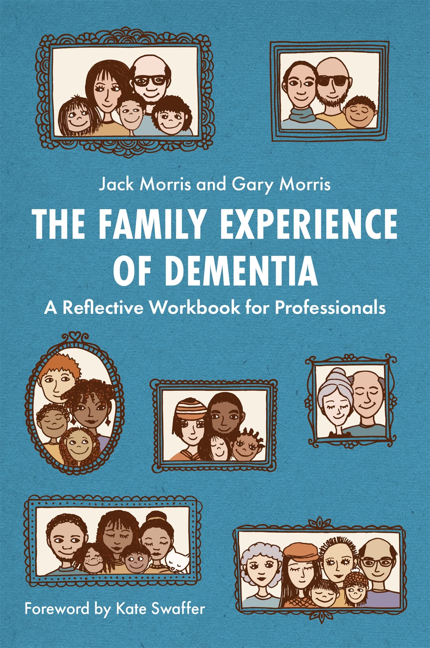 The Family Experience of Dementia: A Reflective Workbook for Professionals Medicine
