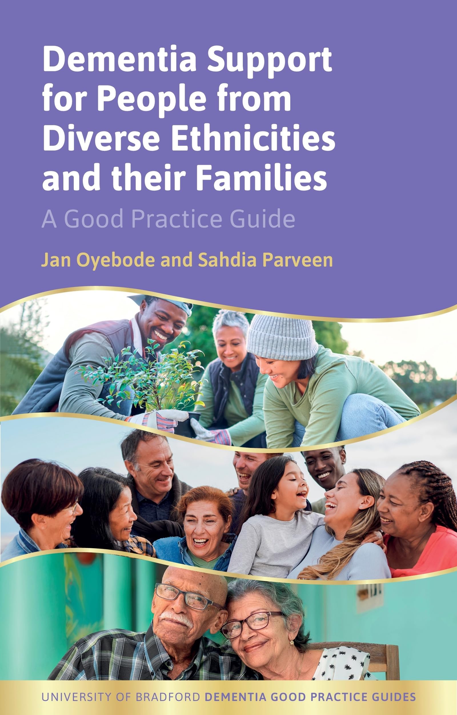 Supporting People With Dementia from Diverse Ethnicities: A Best Practice Guide (University of Bradford Dementia Good Practice Guides) Medicine