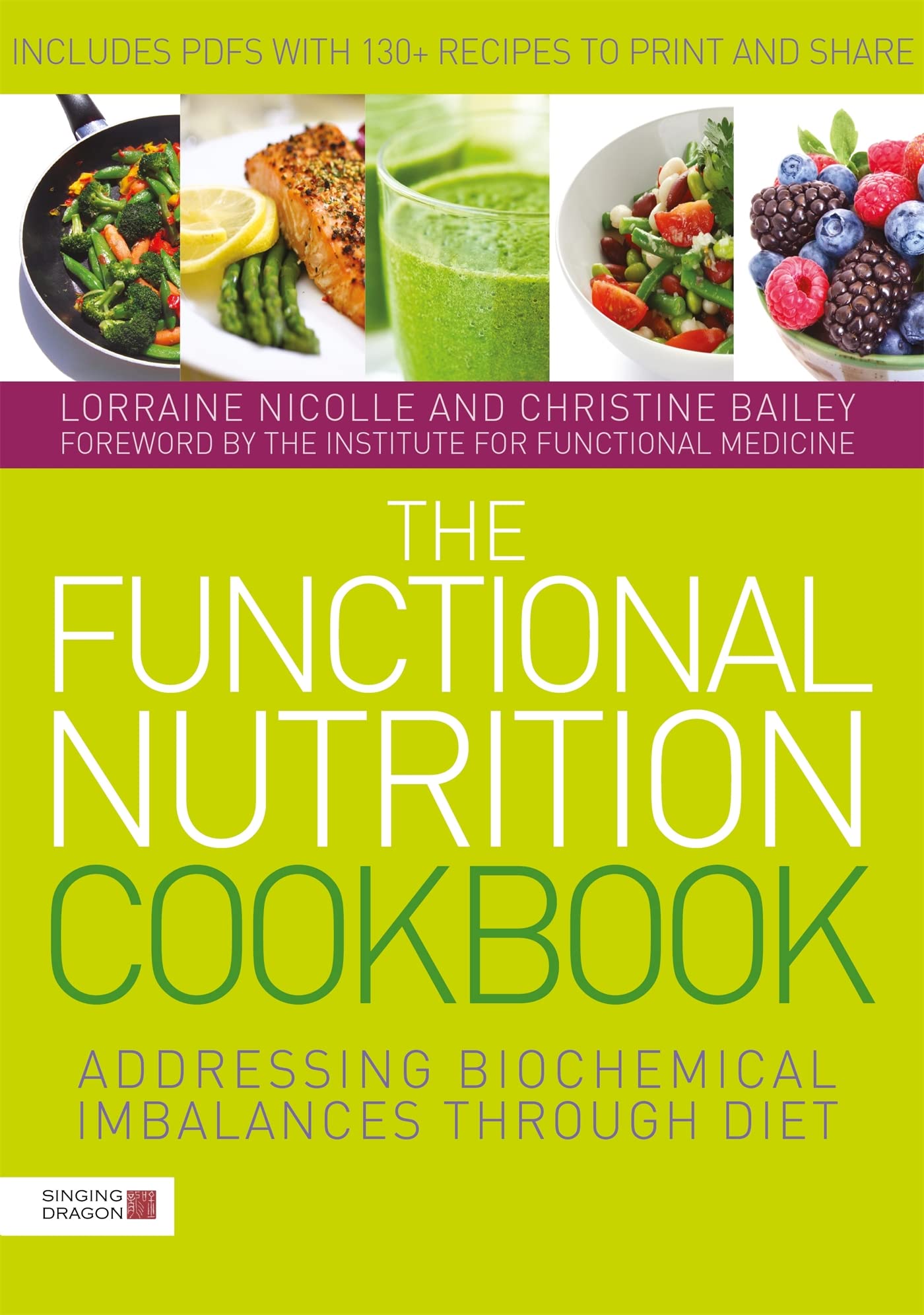 The Functional Nutrition Cookbook: Addressing Biochemical Imbalances Through Diet Medicine