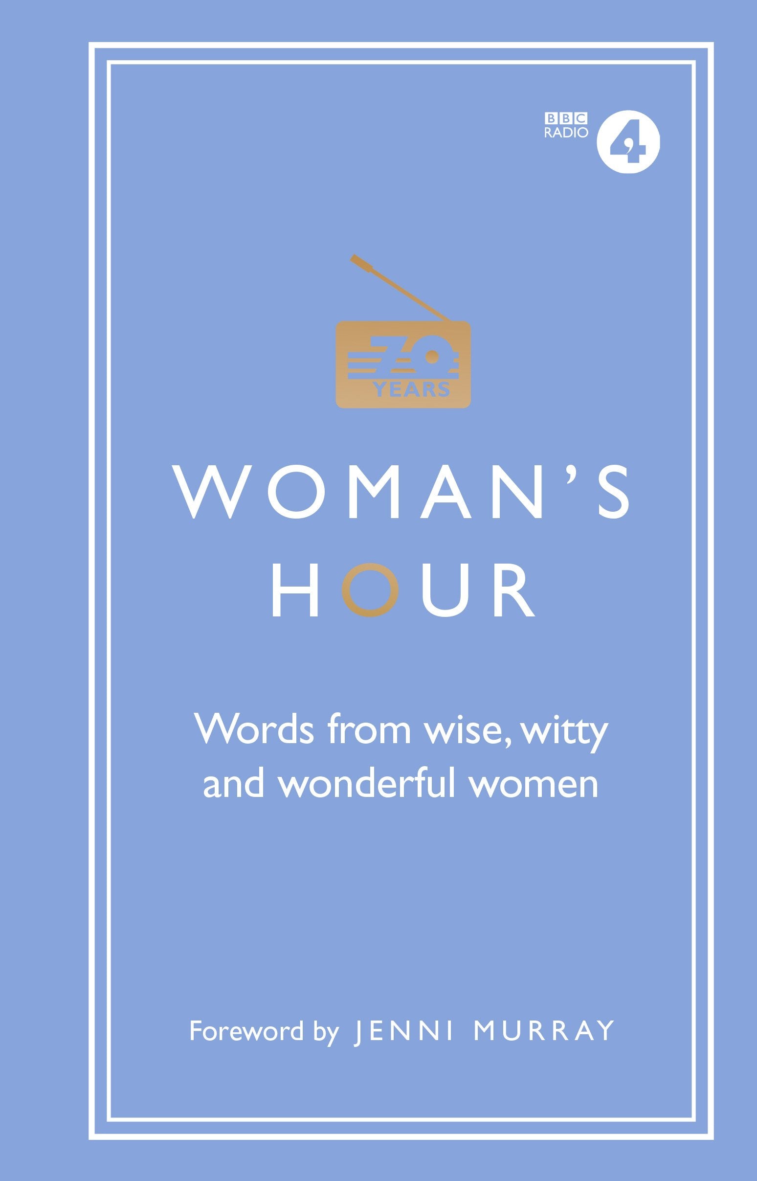 Woman's Hour: Words from Wise, Witty and Wonderful Women Books