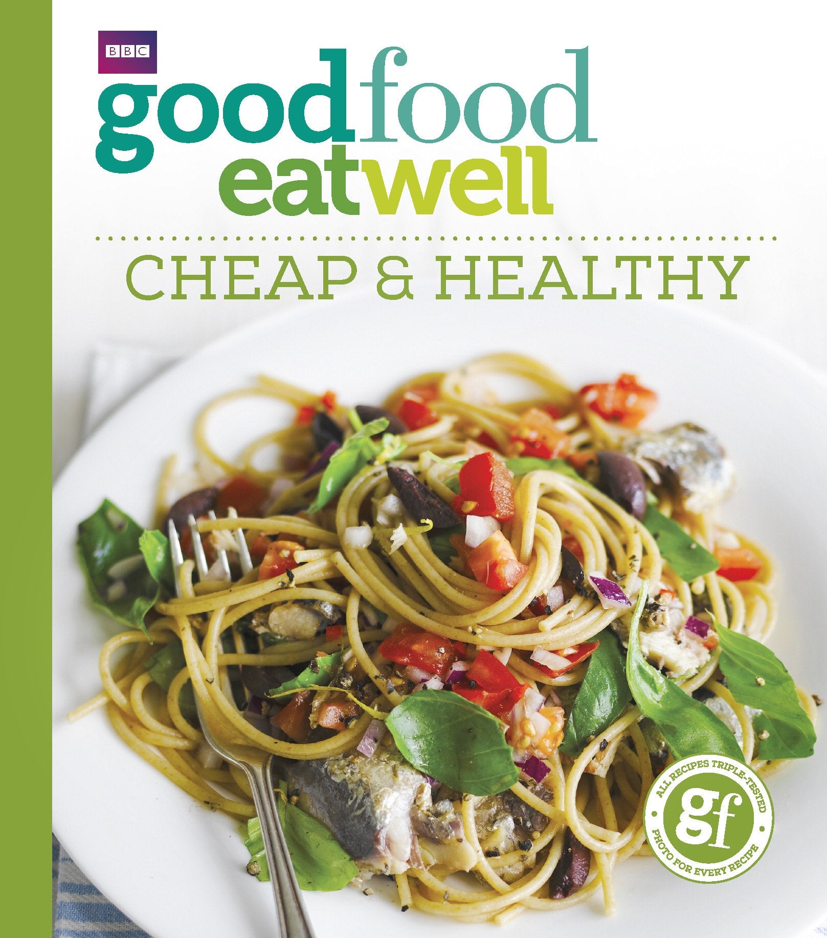 Good Food Eat Well: Cheap and Healthy Leisure, Home & Garden