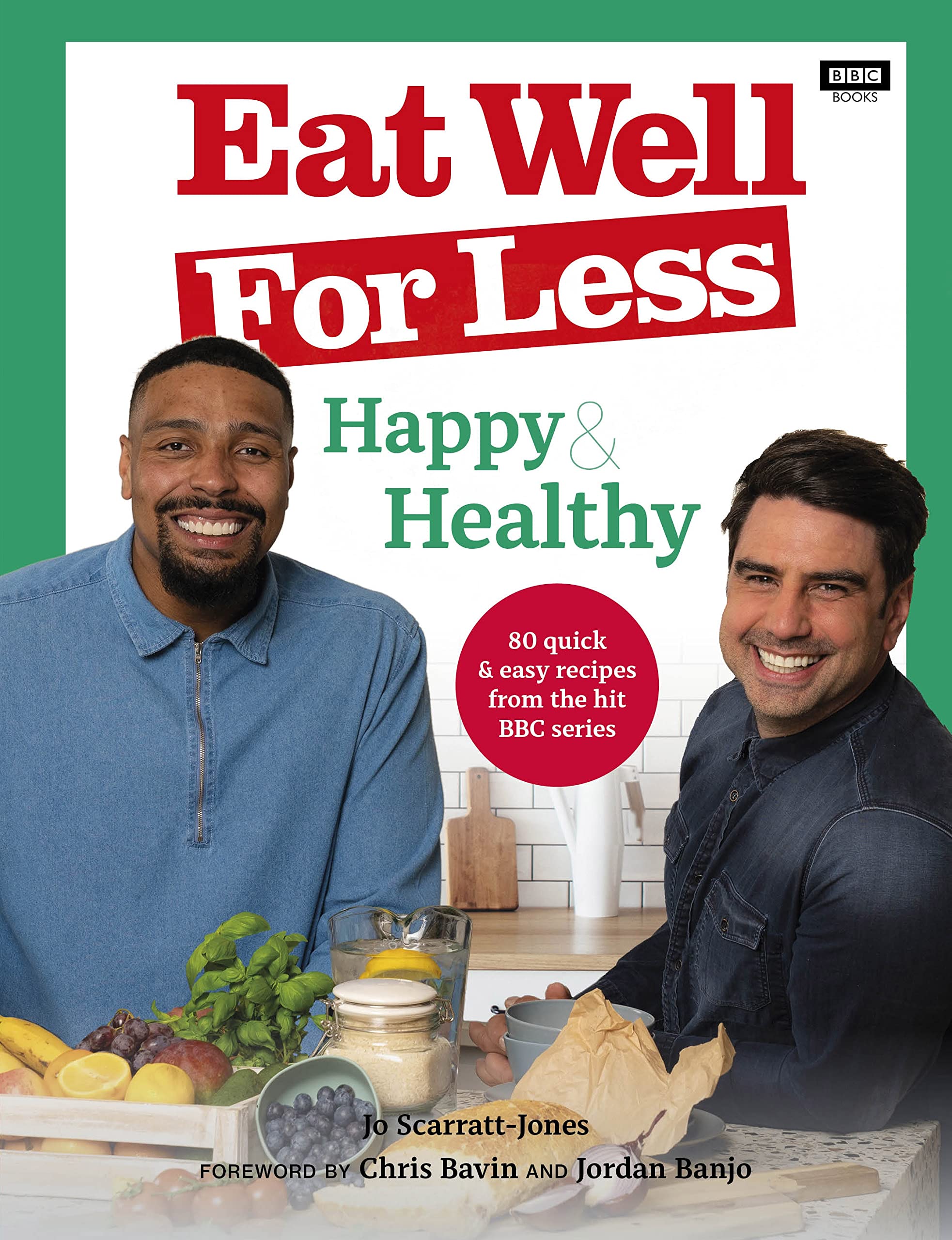 Eat Well for Less: Happy & Healthy: 80 quick & easy recipes from the hit BBC series book