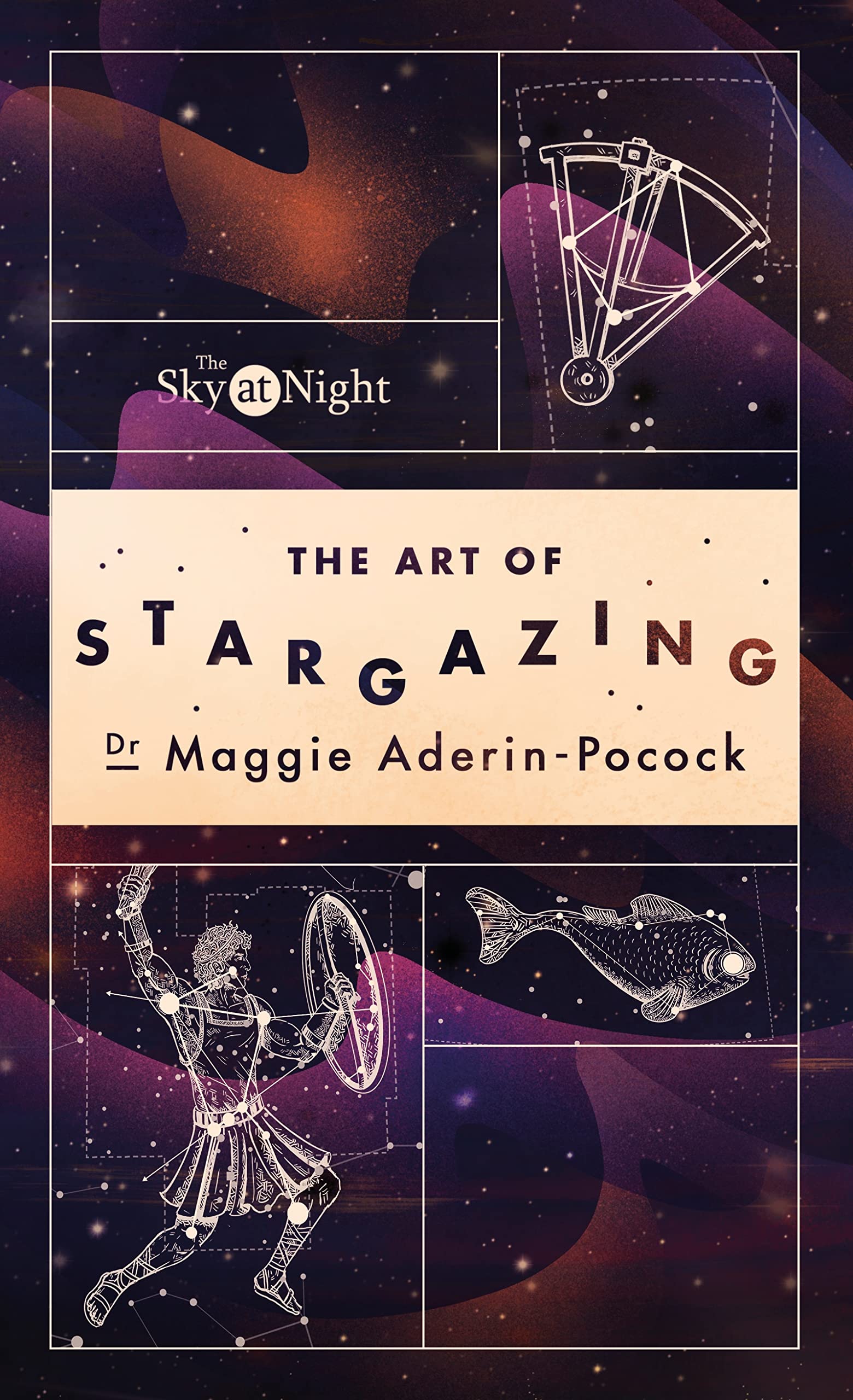 The Sky at Night: The Art of Stargazing: My Essential Guide to Navigating the Night Sky Mathematics