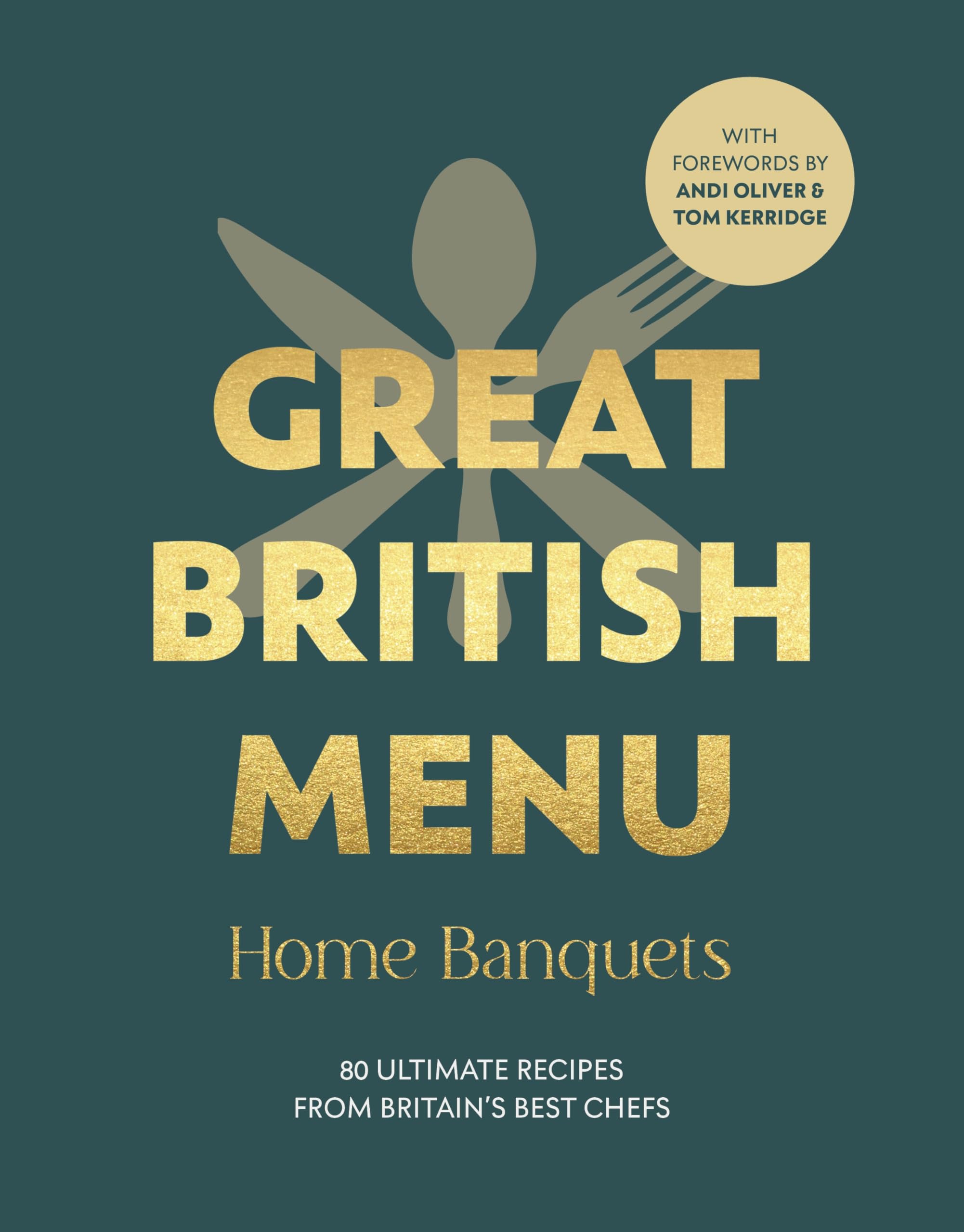 Great British Menu: Home Banquets: 80 Ultimate Recipes from Britain’s Best Chefs Leisure, Home & Garden
