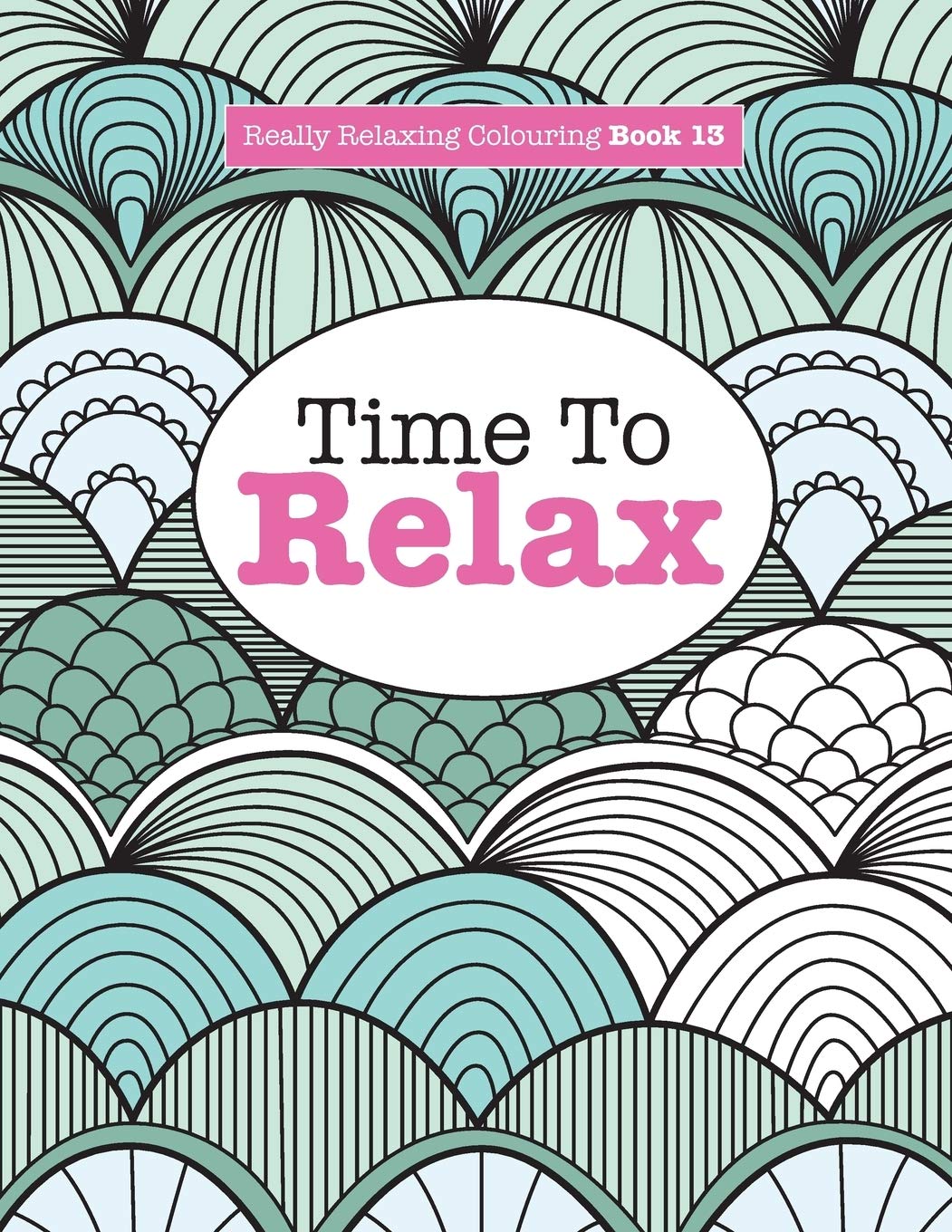 Really Relaxing Colouring Book 13: Time To RELAX (Really Relaxing Colouring Books, Band 13) Film, Art & Culture