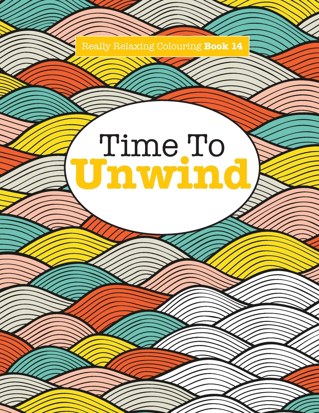 Really Relaxing Colouring Book 14: Time To UNWIND (Really Relaxing Colouring Books, Band 14) Film, Art & Culture