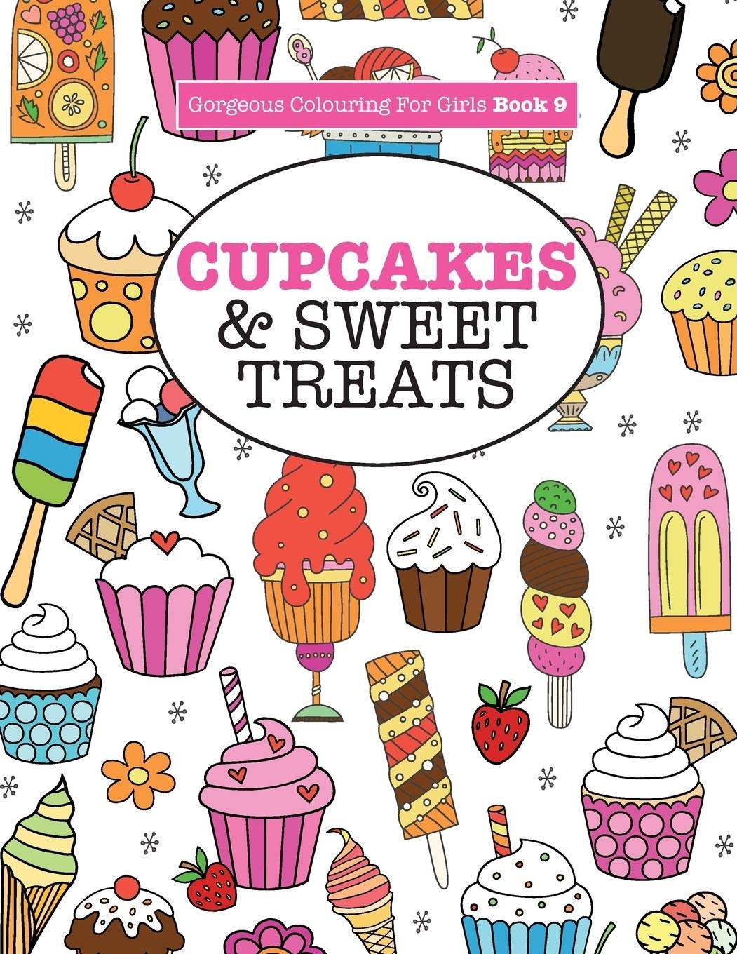 Gorgeous Colouring For Girls - Cupcakes & Sweet Treats (Gorgeous Colouring Books for Girls, Band 9) Non-fiction
